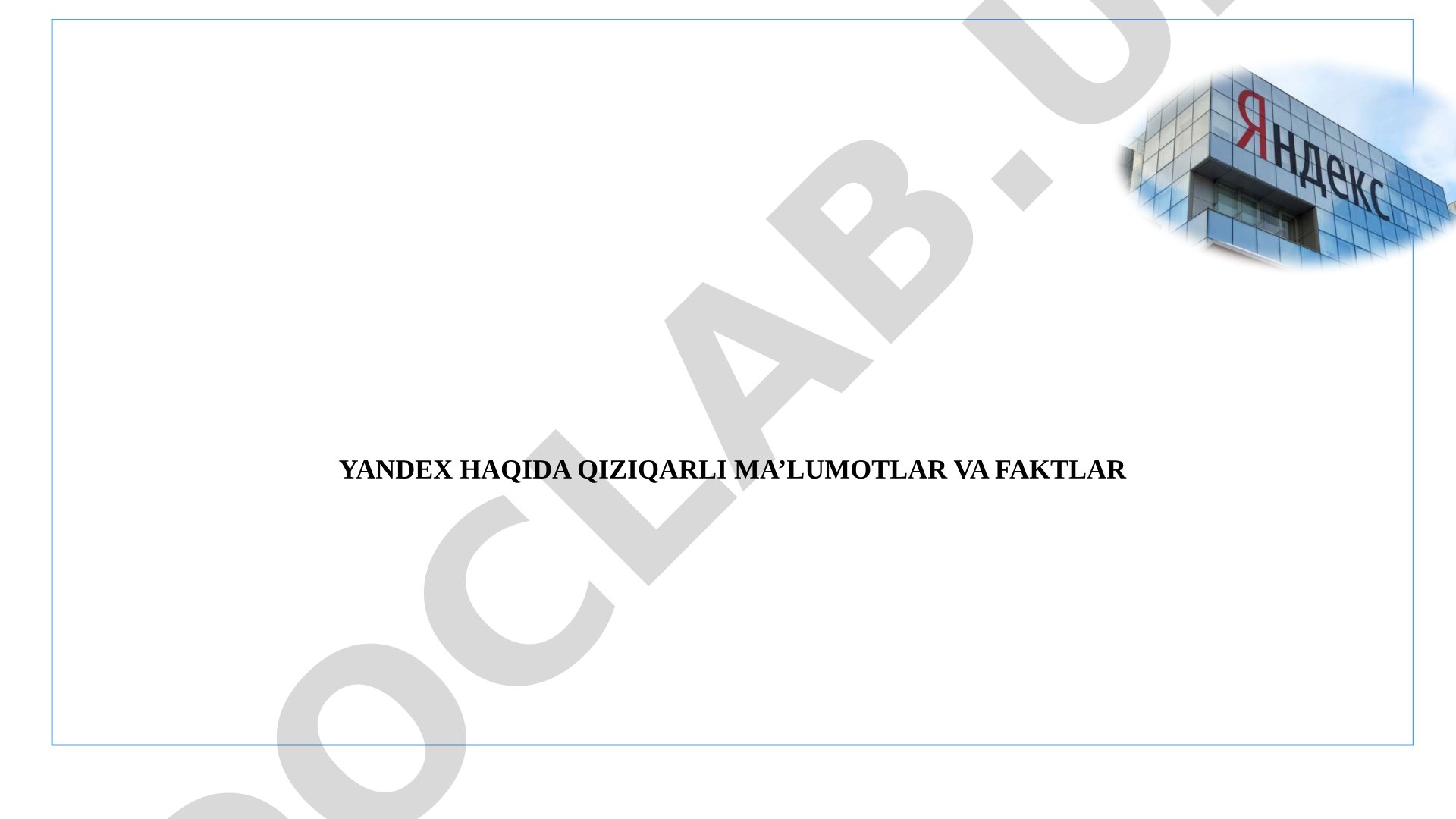 Yandex haqida qiziqarli ma'lumotlar va faktlar