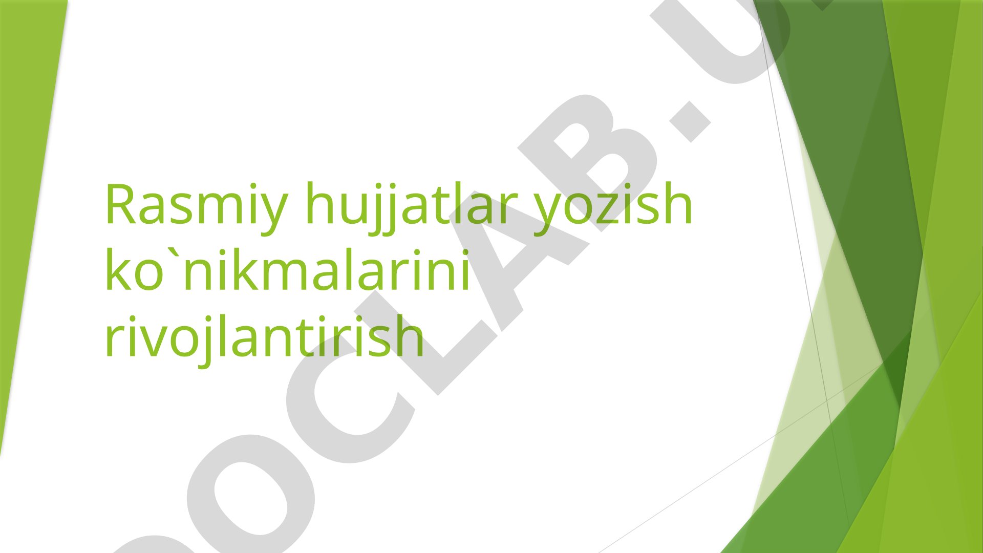 Rasmiy hujjatlar yozish ko'nikmalarini rivojlantirish