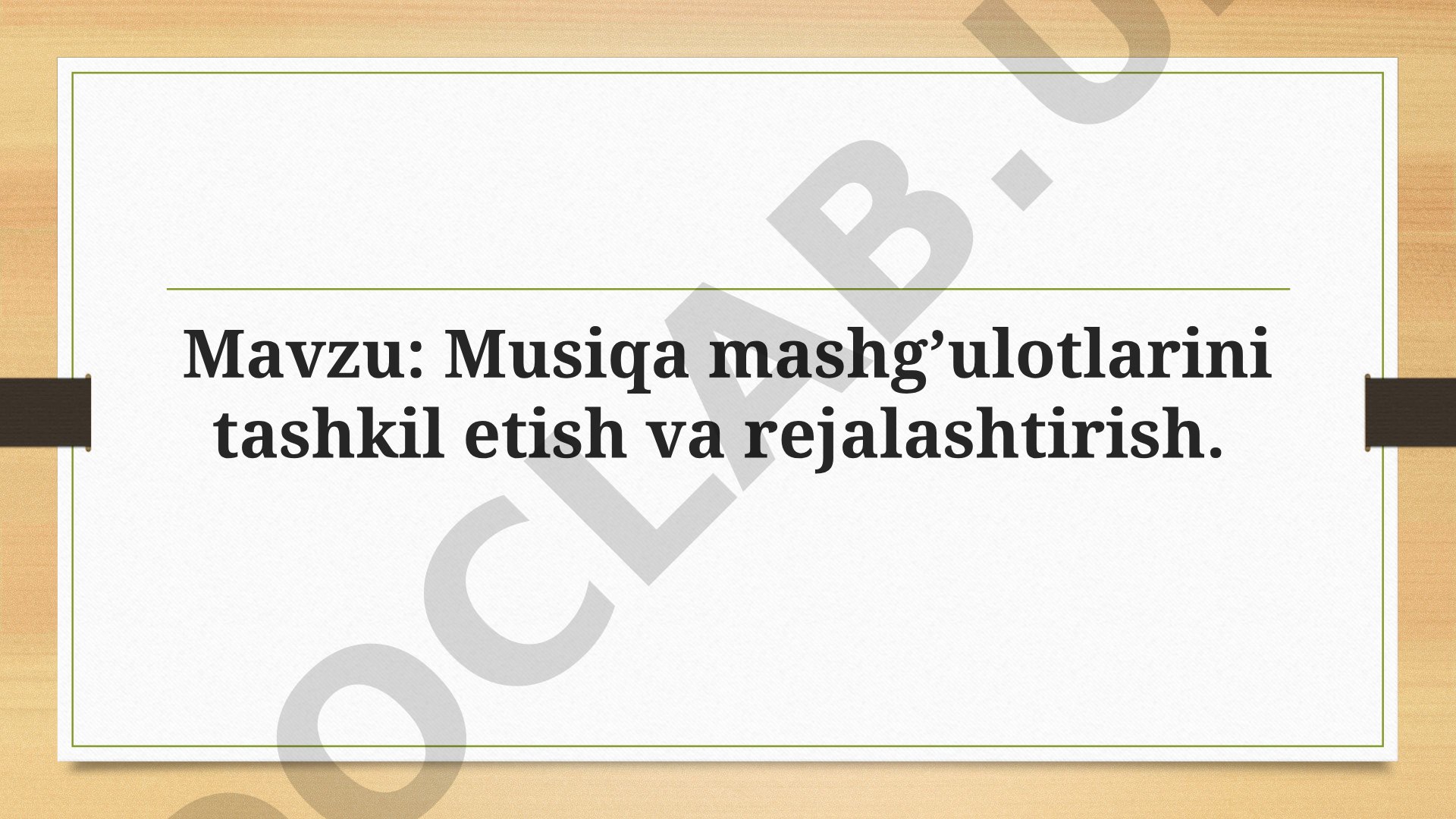 Musiqa mashg'ulotlarini tashkil etish va rejalashtirish