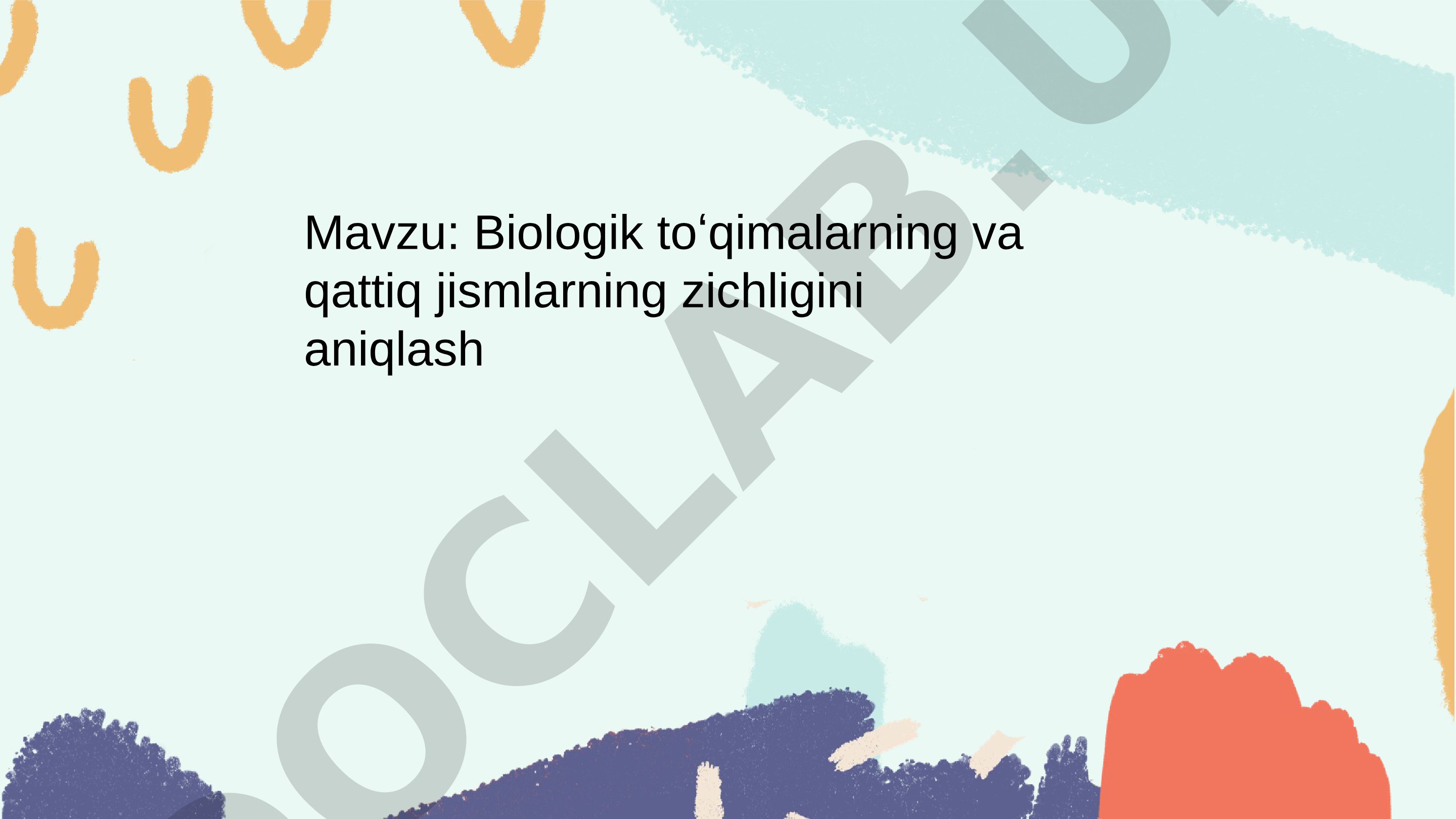 Biologik toʻqimalarning va qattiq jismlarning zichligini aniqlash