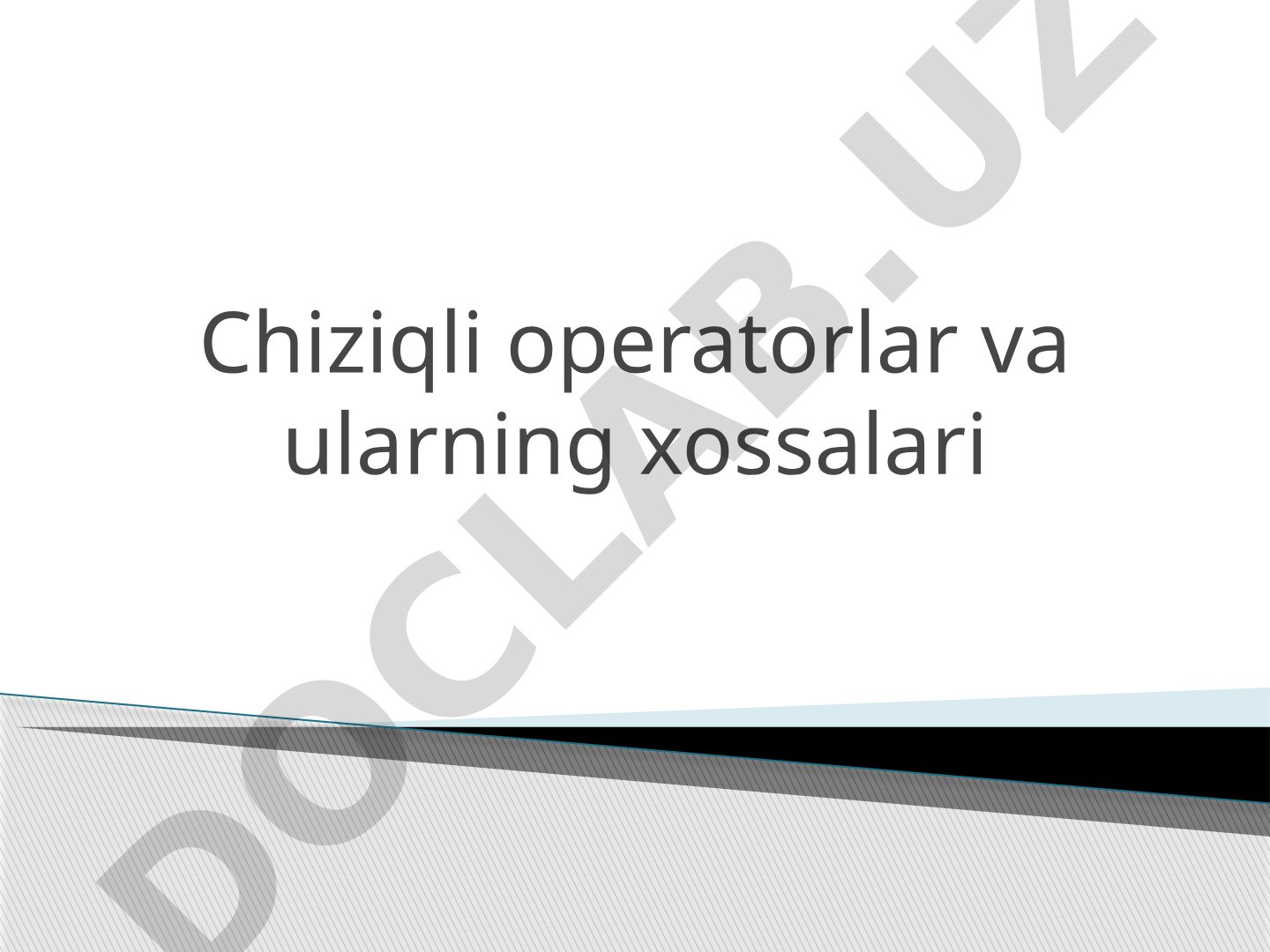 Chiziqli operatorlar va ularning xossalari