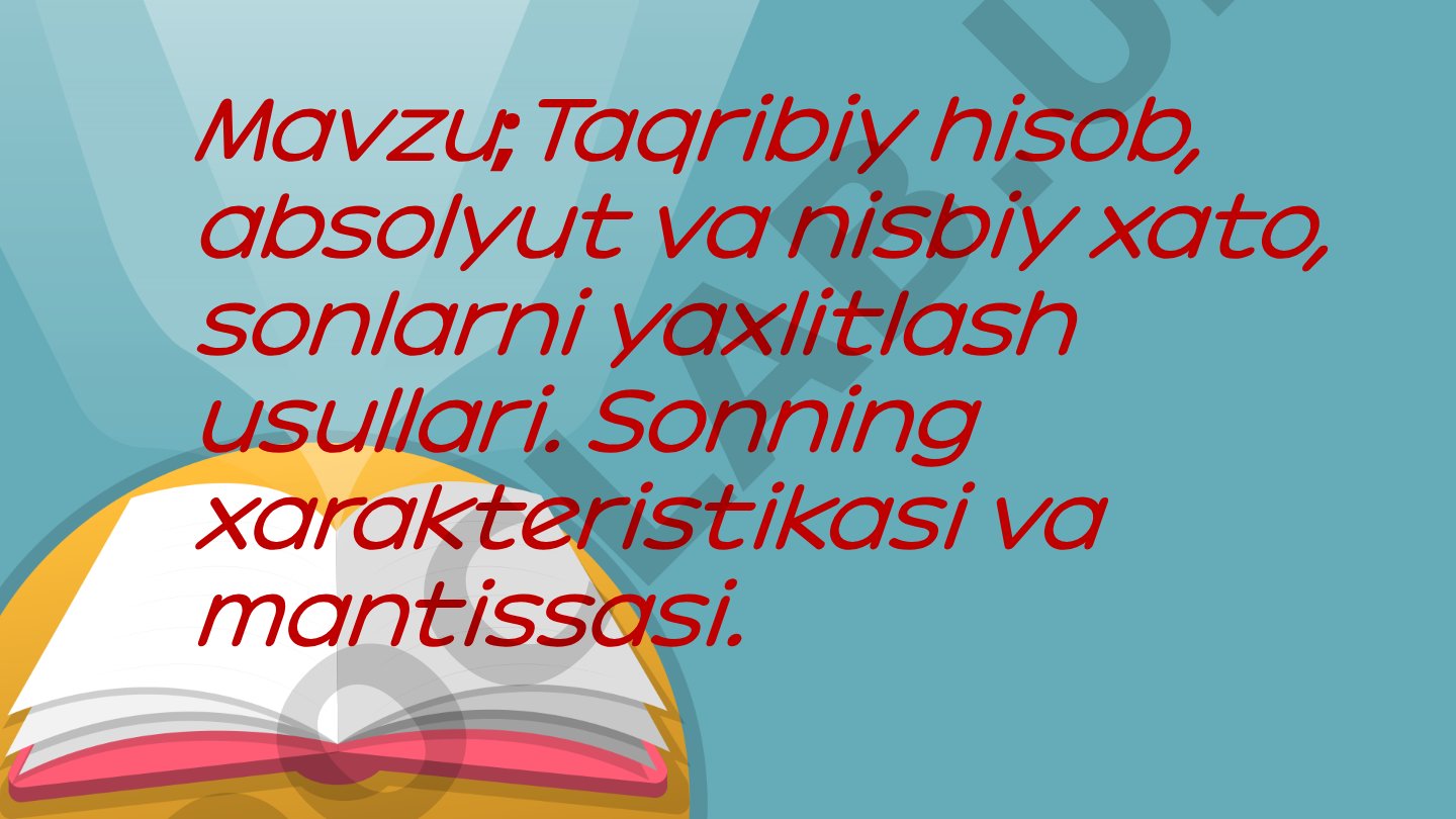 Taqribiy hisob, absolyut va nisbiy xato, sonlarni yaxlitlash usullari