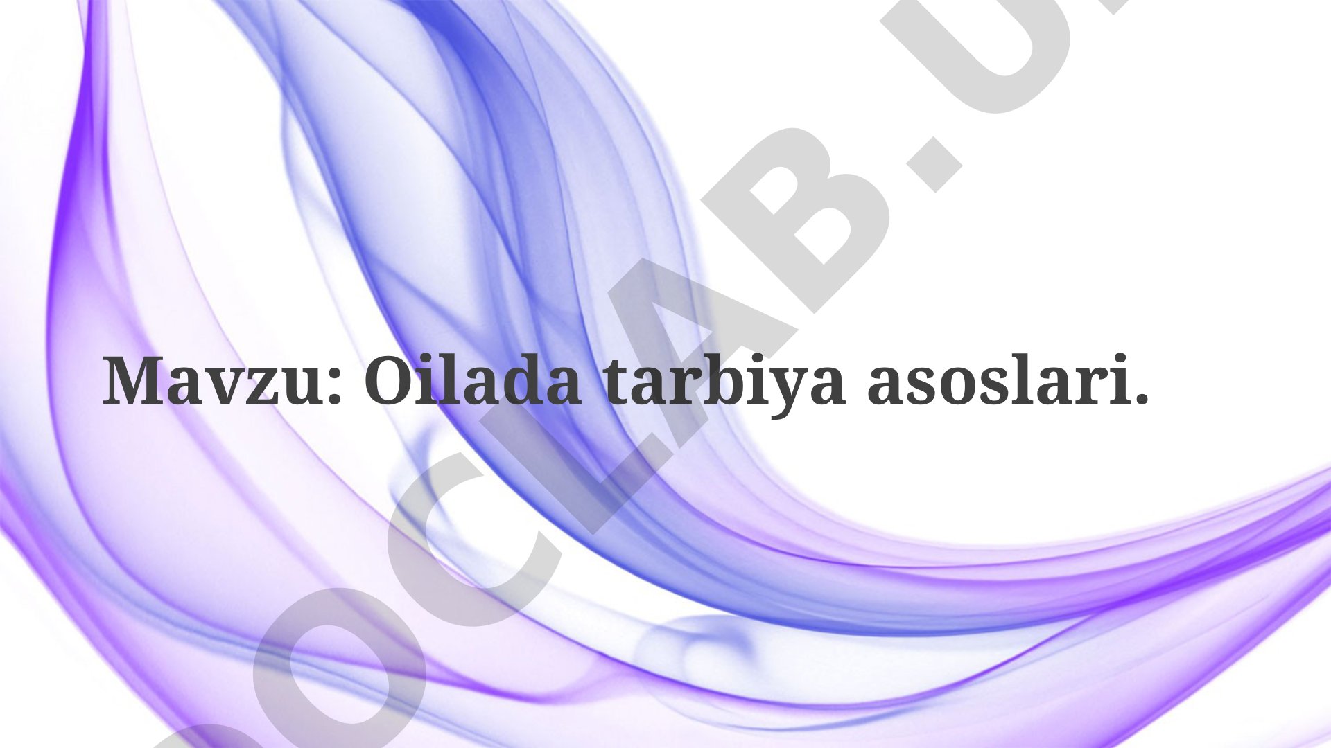 Oilaviy munosabatlar va farzand tarbiyasi, intizom, salomatlik va muloqot jihatlari