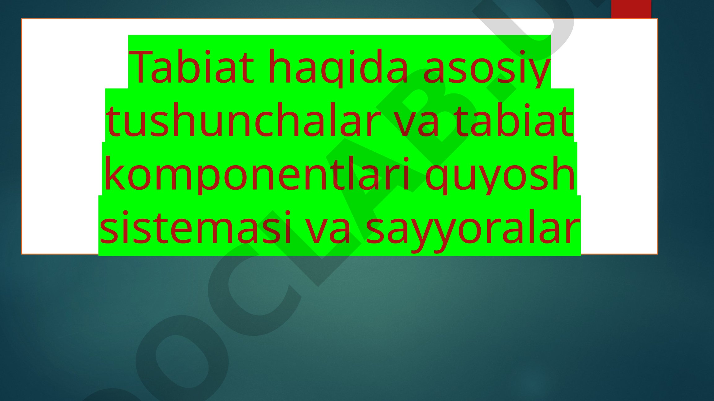 Tabiat haqida asosiy tushunchalar va tabiat komponentlari