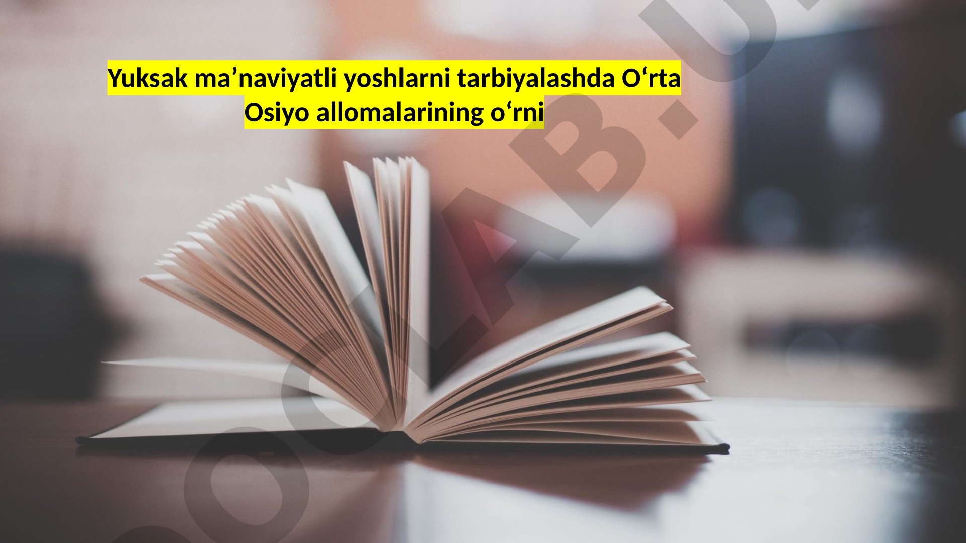 Yuksak maʼnaviyatli yoshlarni tarbiyalashda Oʻrta Osiyo allomalarining oʻrni