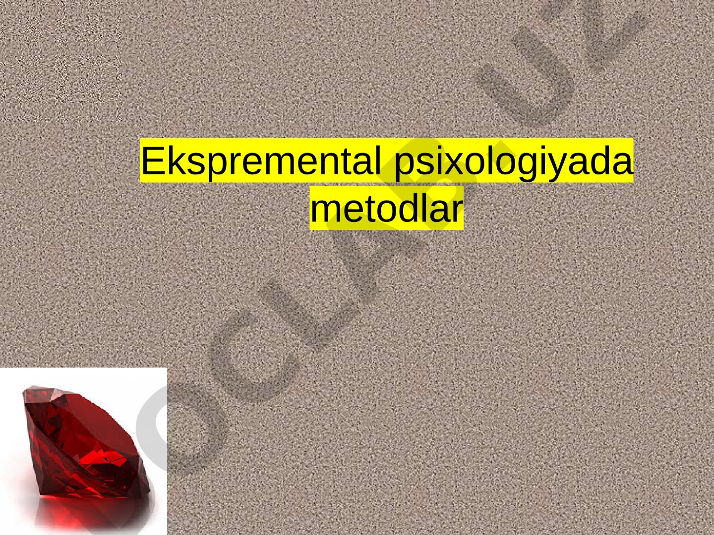 Eksperimental psixologiyada asosiy va yordamchi metodlar, metodologik tajribalar haqida