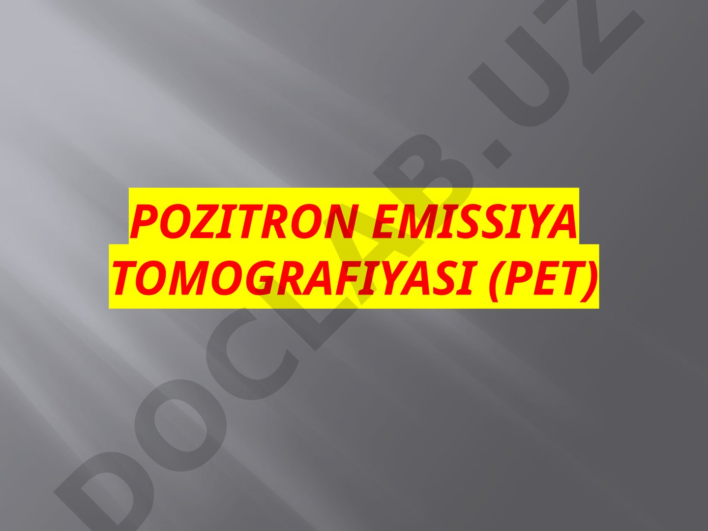 Pozitron emissiya tomografiyasi (PET)