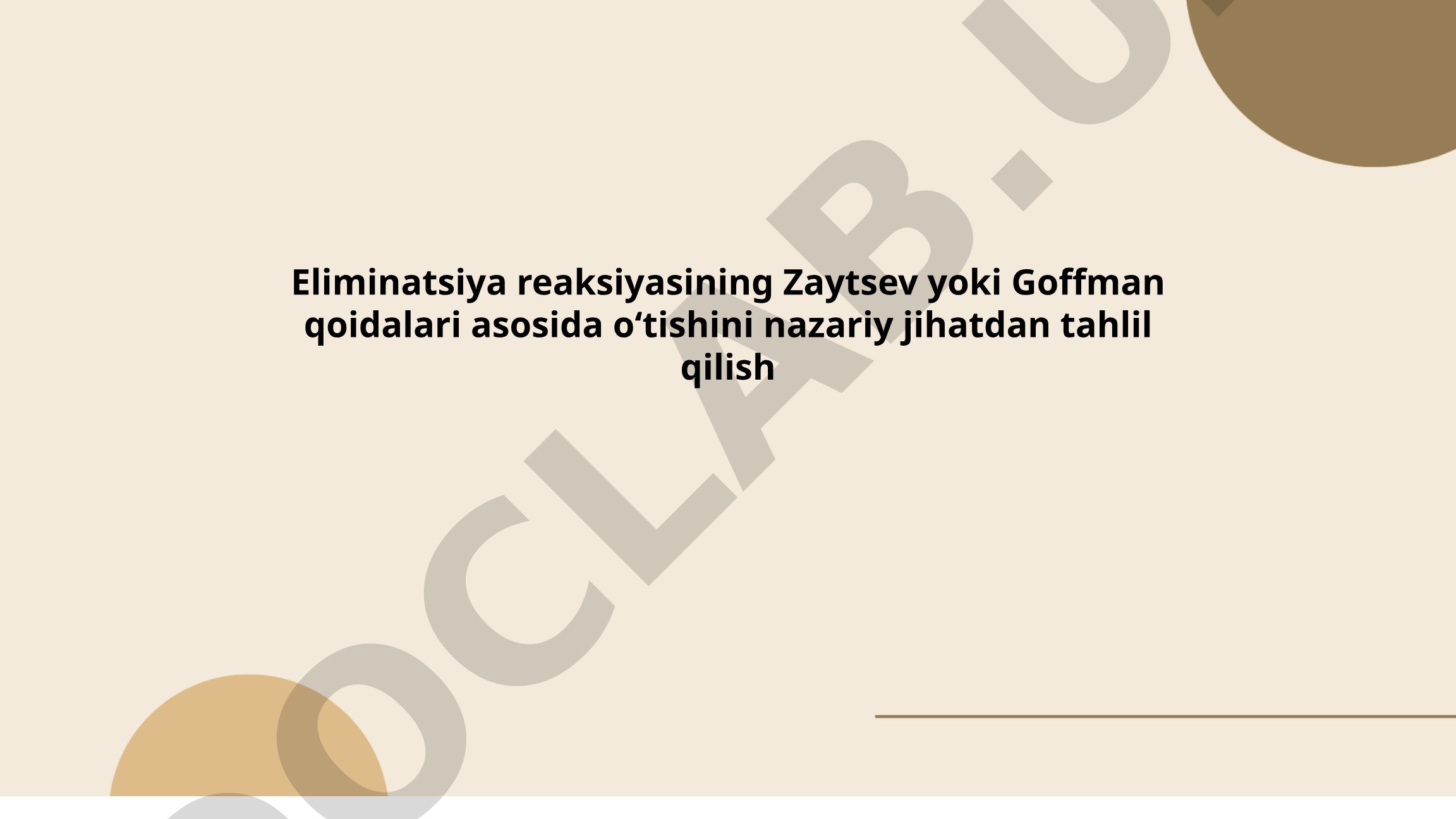 Eliminatsiya reaksiyasining Zaytsev yoki Goffman qoidalari asosida o‘tishini nazariy jihatdan tahlil qilish
