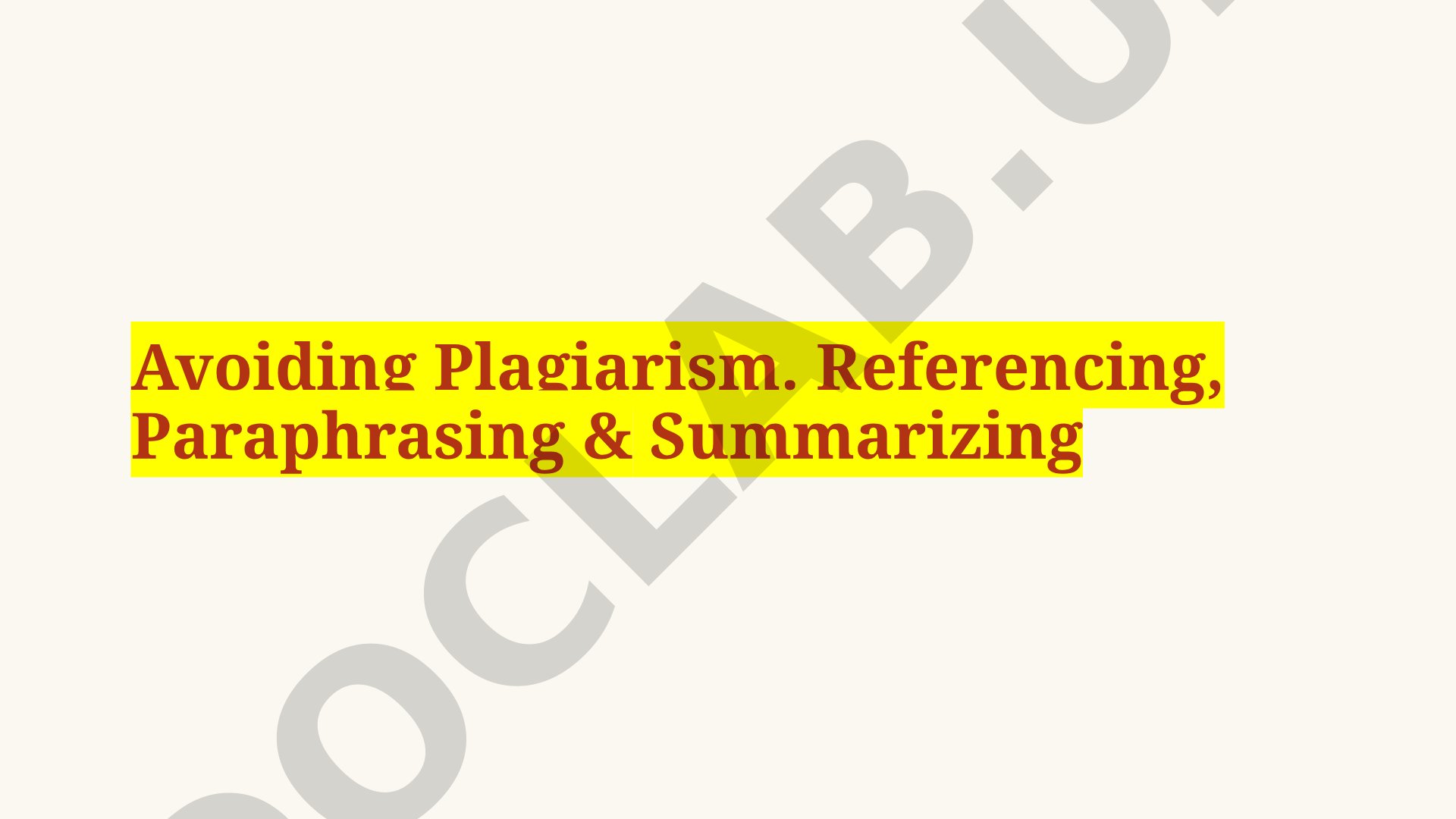 Avoiding Plagiarism. Referencing, Paraphrasing & Summarizing