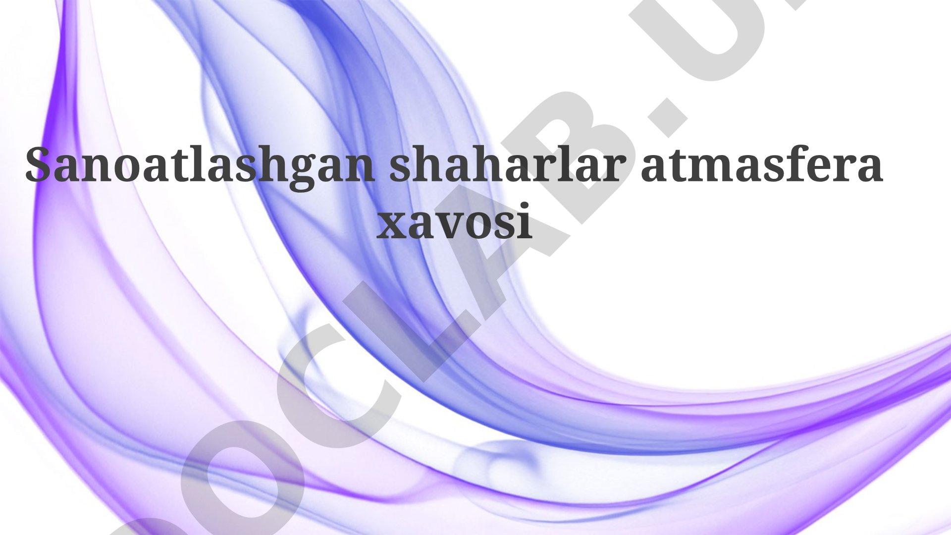 Sanoatlashgan shaharlar atmosfera havosi ifloslanishi va uning ta'siri