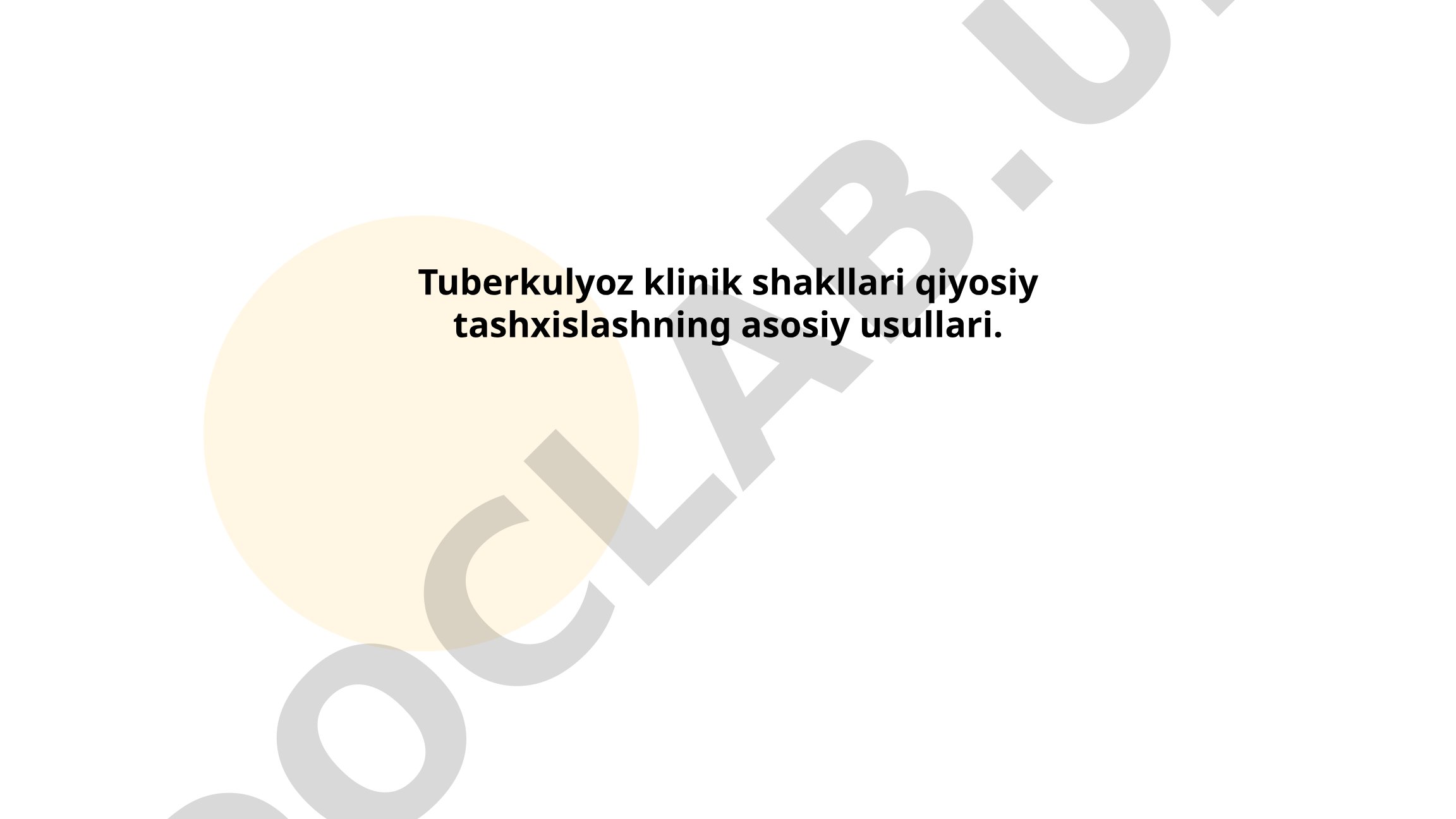 Tuberkulyoz klinik shakllari qiyosiy tashxislashning asosiy usullari