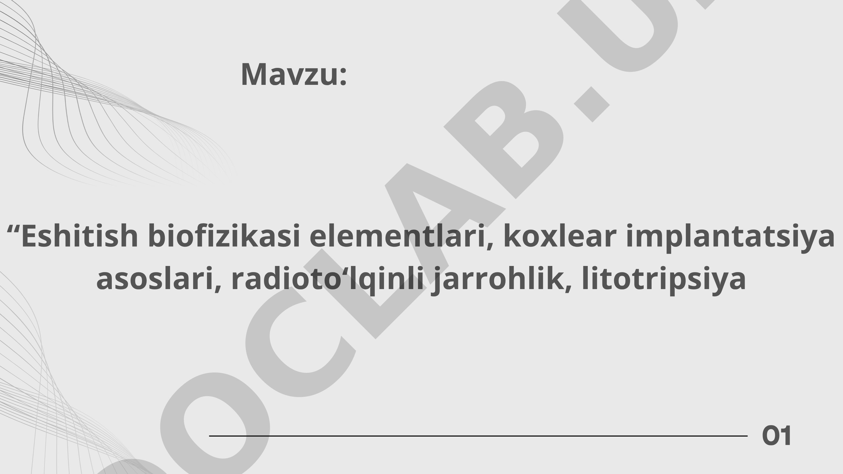 Eshitish biofizikasi elementlari, koxlear implantatsiya asoslari, radioto‘lqinli jarrohlik, litotripsiya