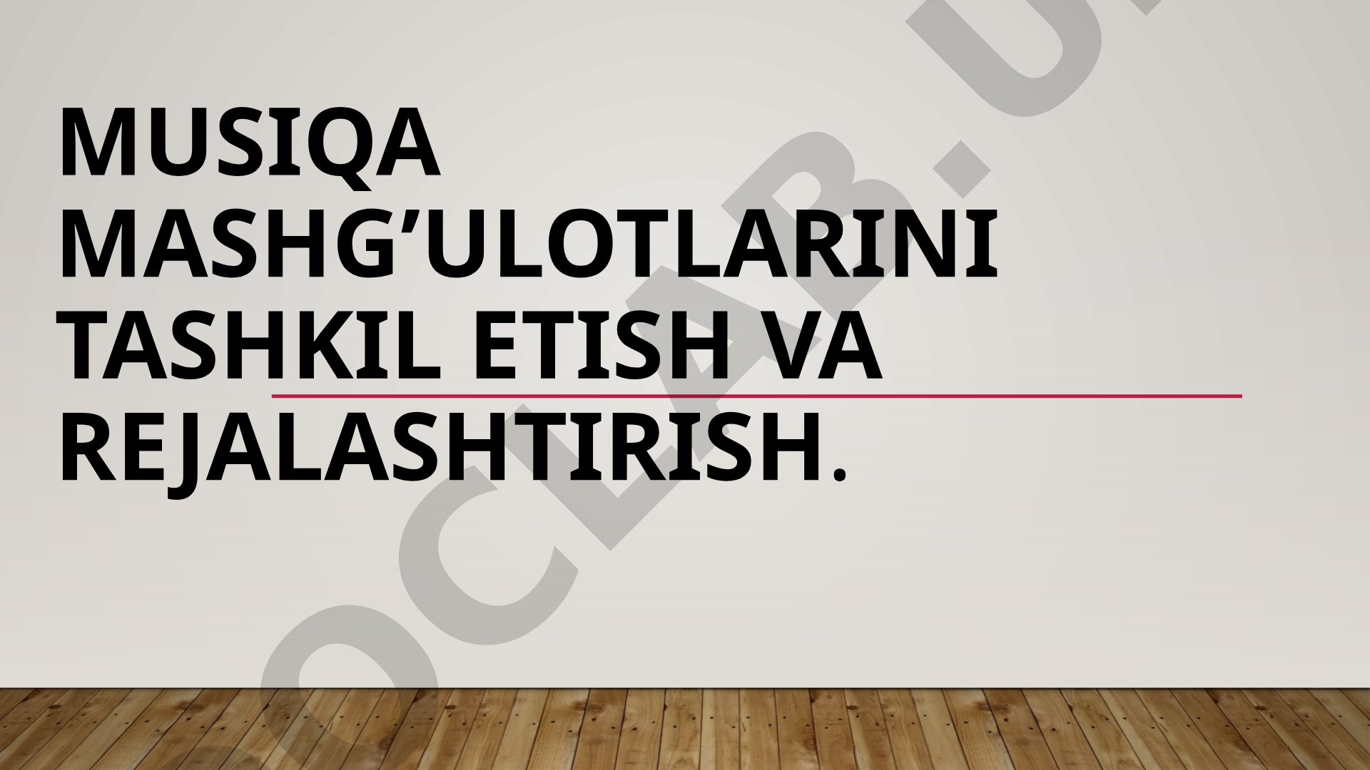 Musiqa mashg’ulotlarini tashkil etish va rejalashtirish