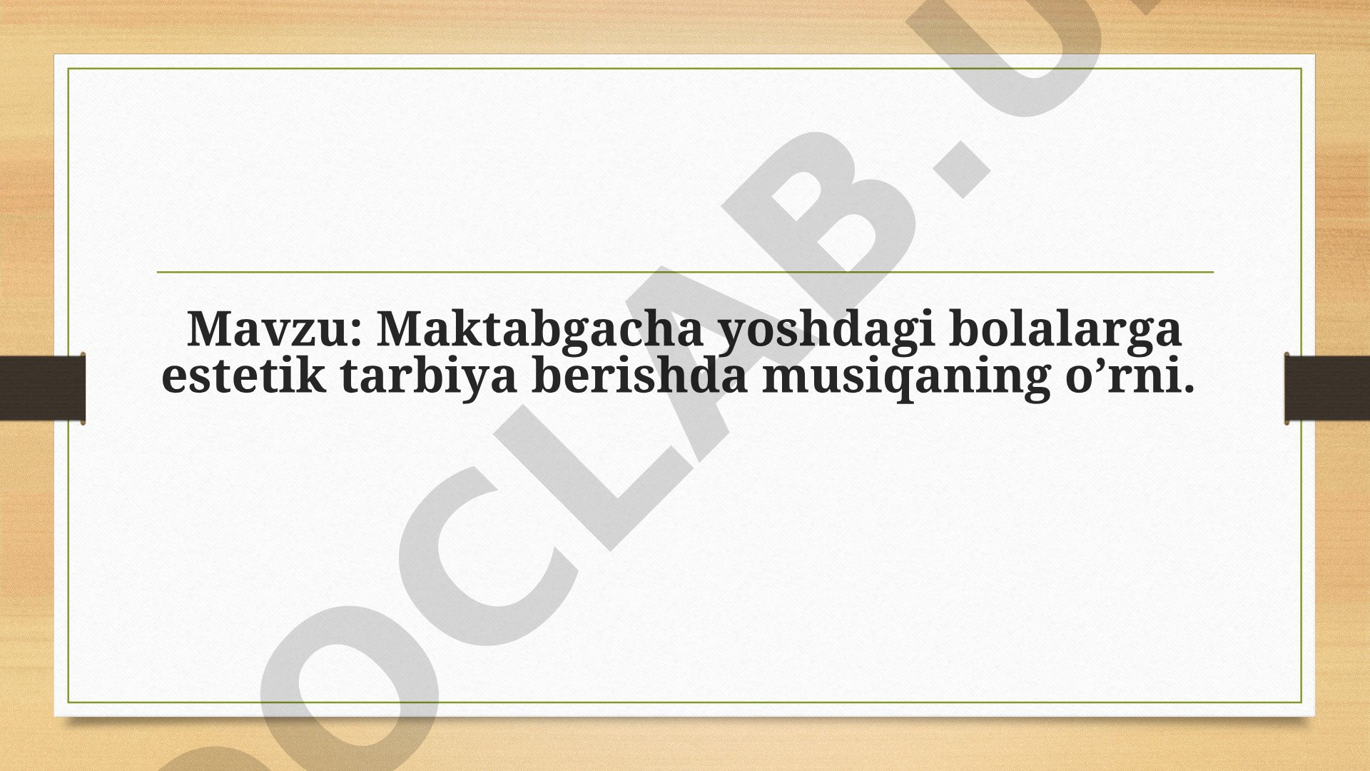 Maktabgacha yoshdagi bolalarga estetik tarbiya berishda musiqaning o'rni