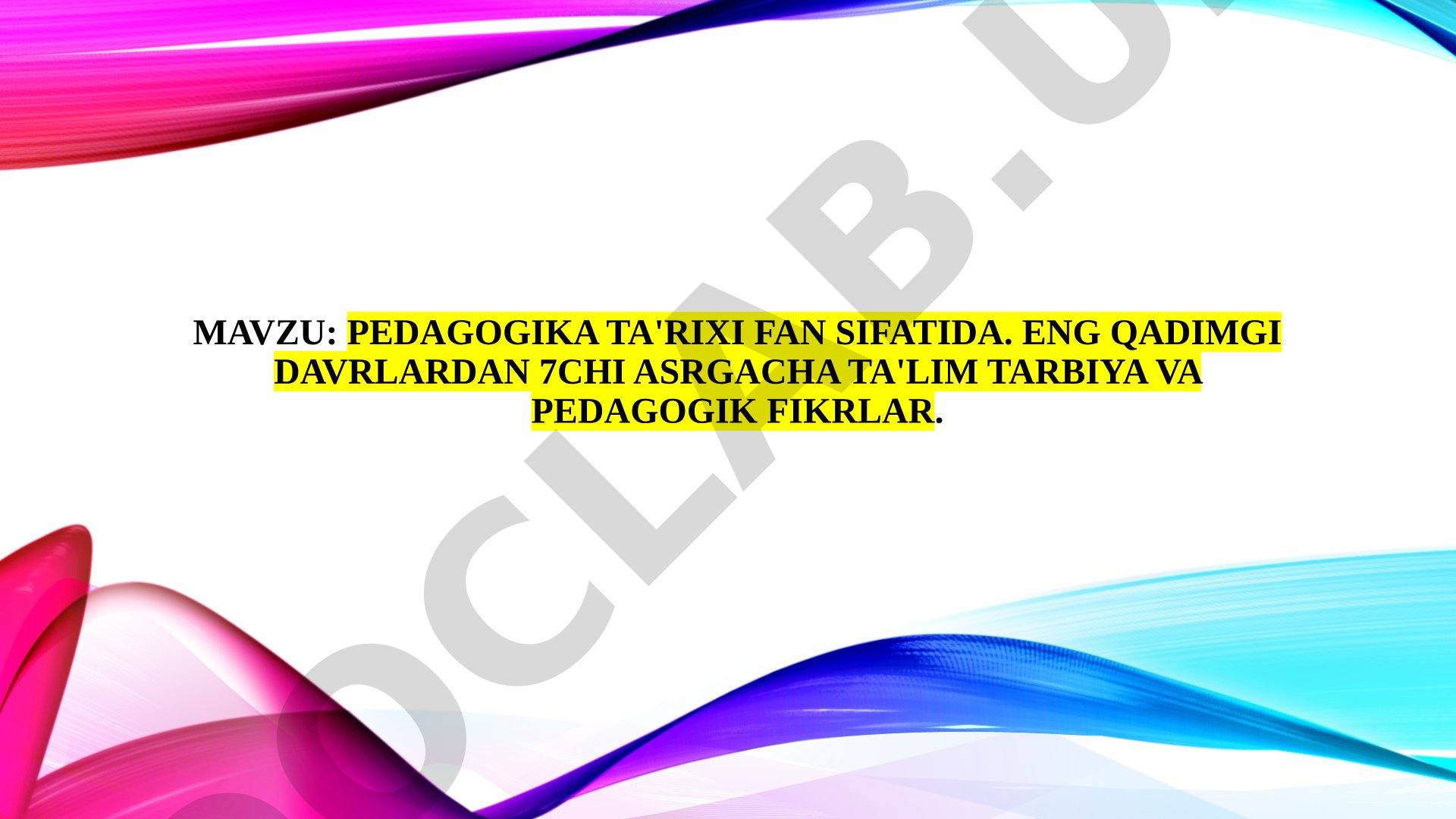 Pedagogika tarixi fan sifatida. Eng qadimgi davrlardan 7chi asrgacha ta'lim tarbiya va pedagogik fikrlar