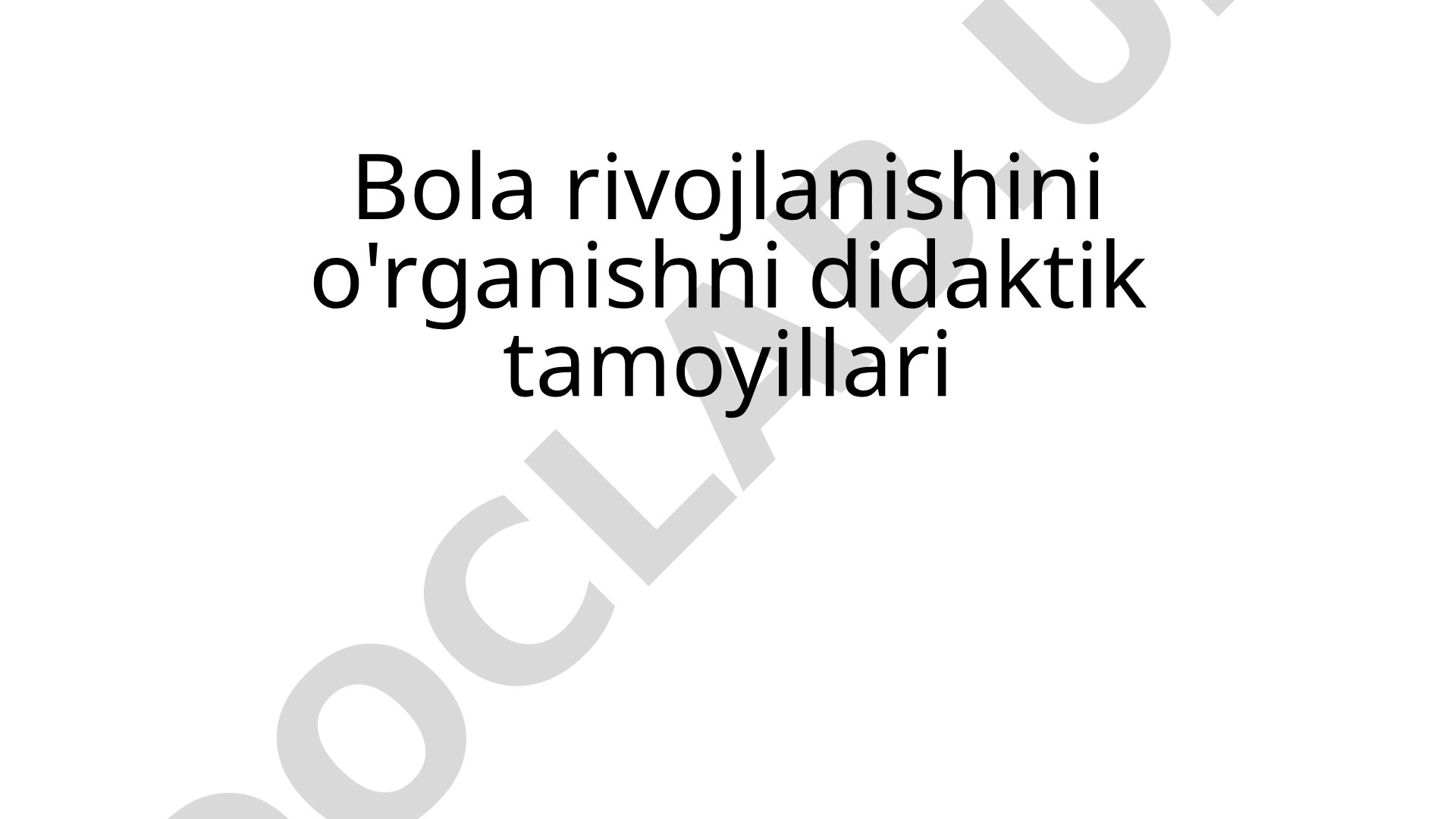 Bola rivojlanishini o'rganishni didaktik tamoyillari