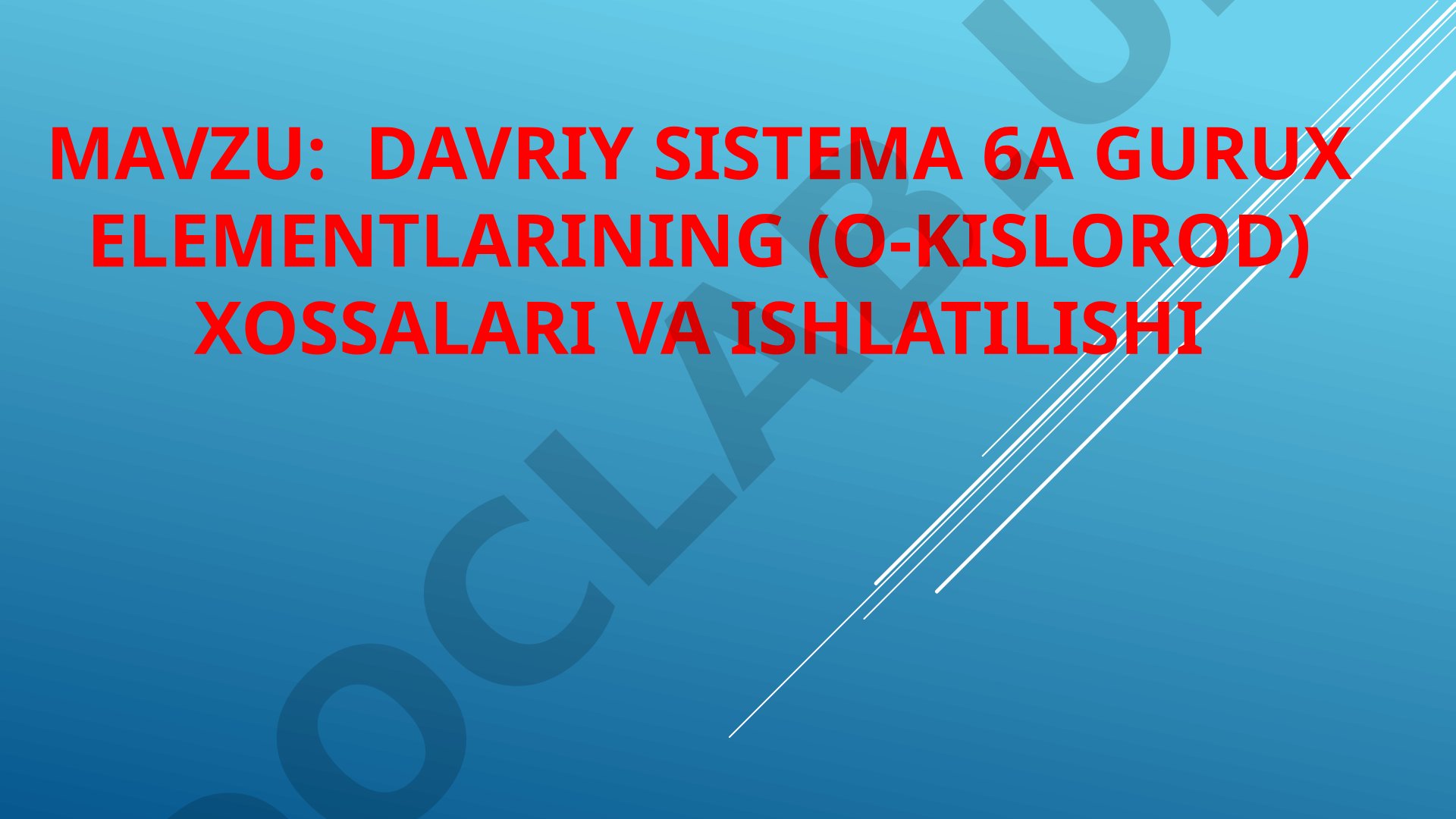 Davriy sistema 6A guruh elementlarining (O-kislorod) xossalari va ishlatilishi