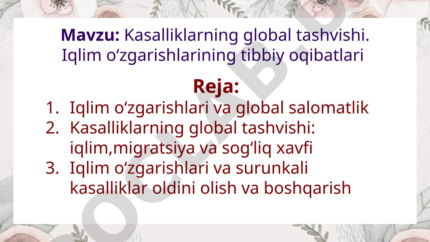 Kasalliklarning global tashvishi. Iqlim oʻzgarishlarining tibbiy oqibatlari