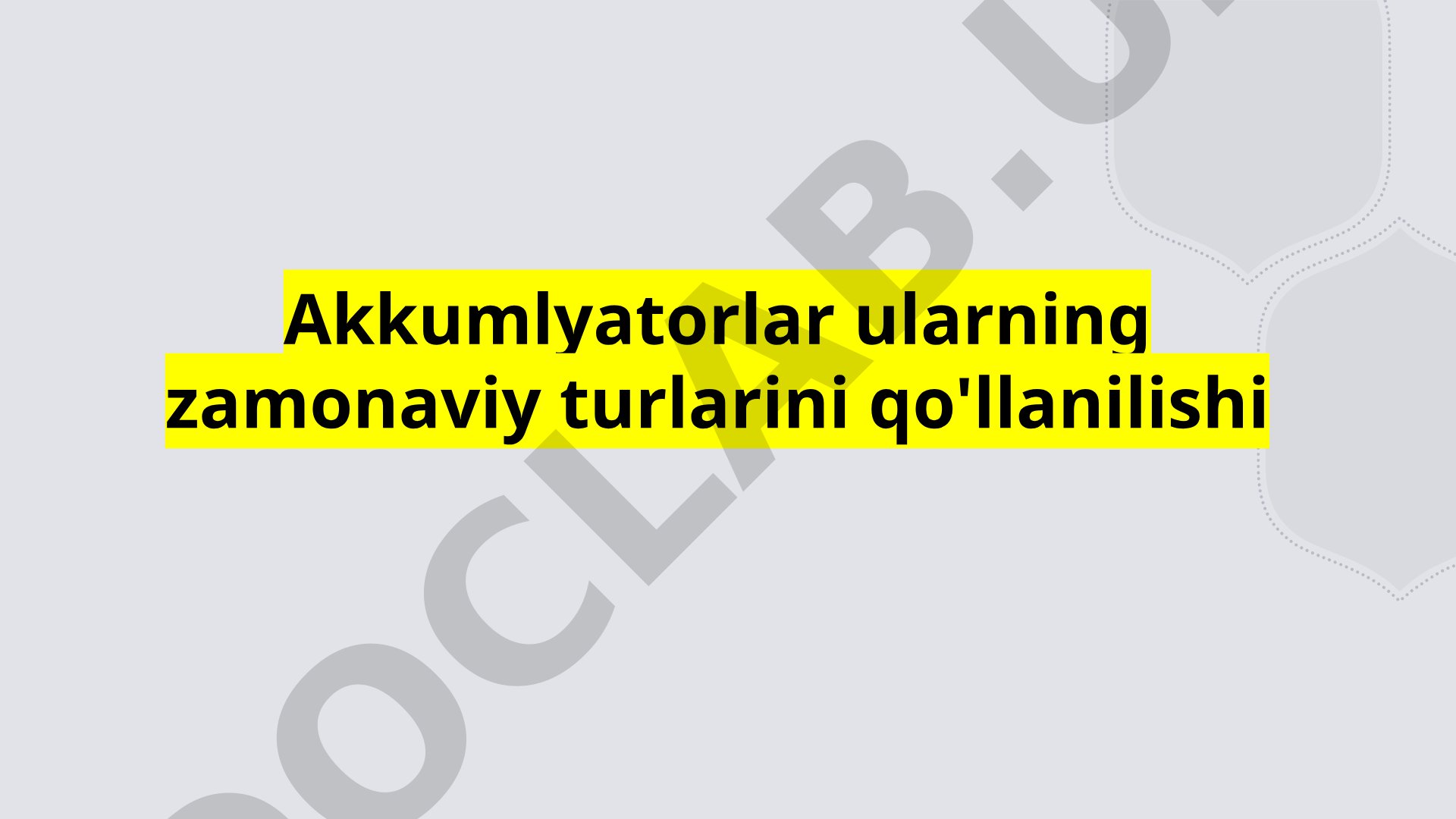 Akkumlyatorlar ularning zamonaviy turlarini qo'llanilishi