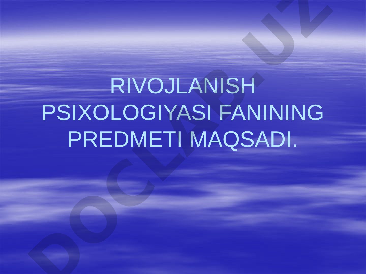 Rivojlanish psixologiyasi fanining predmeti maqsadi