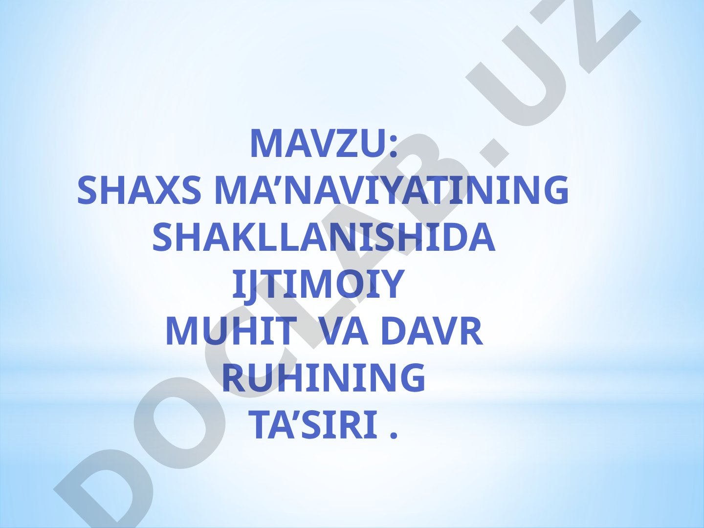 Shaxs ma’naviyatining shakllanishida ijtimoiy muhit va davr ruhining ta’siri