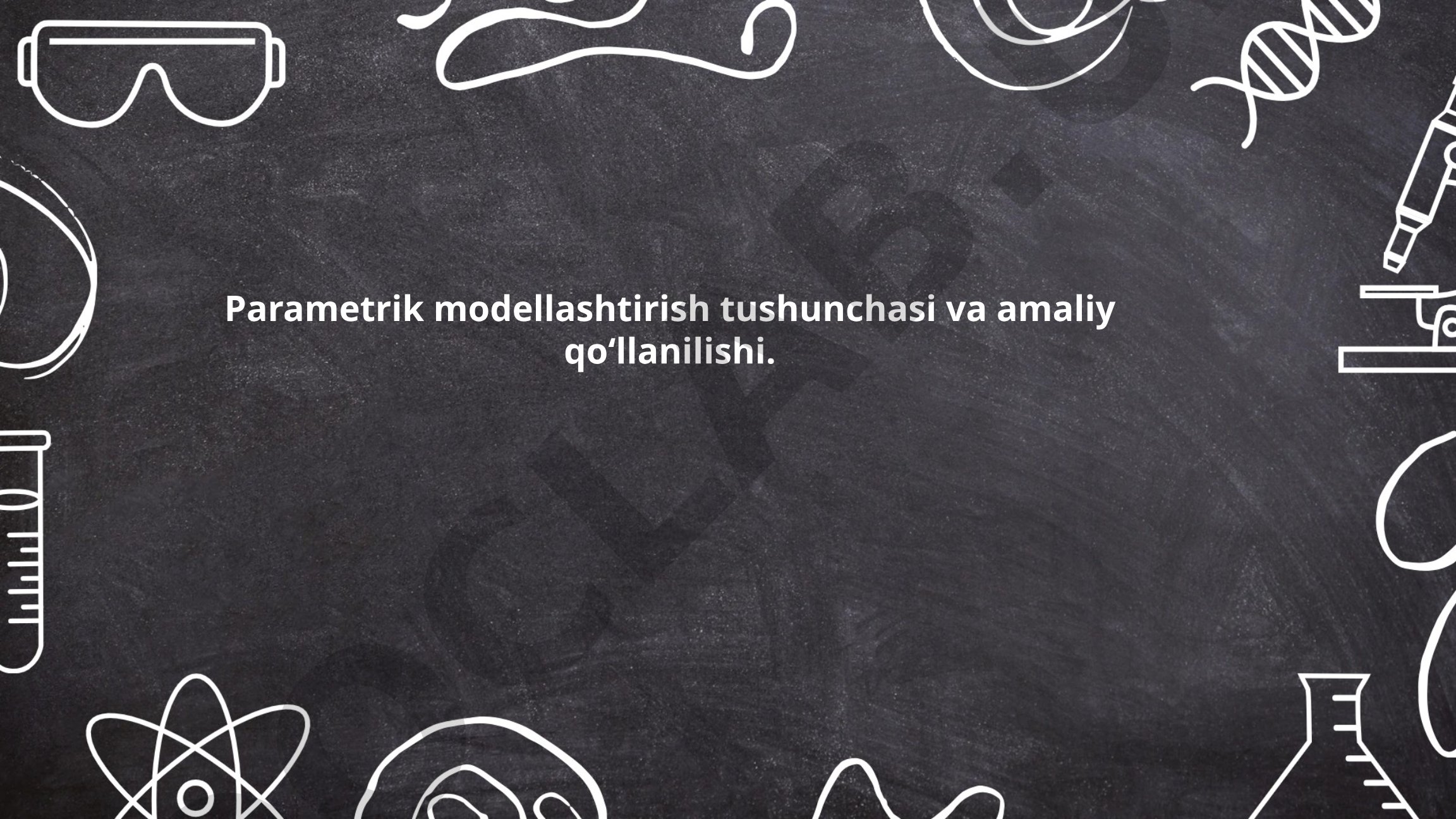 Parametrik modellashtirish tushunchasi va amaliy qo'llanilishi