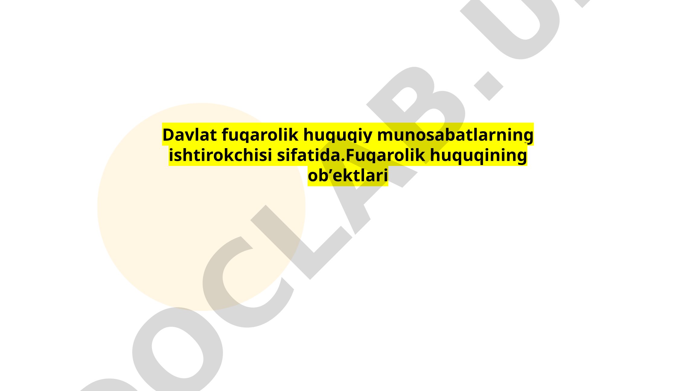 Davlat fuqarolik huquqiy munosabatlarning ishtirokchisi sifatida. Fuqarolik huquqining obʼektlari