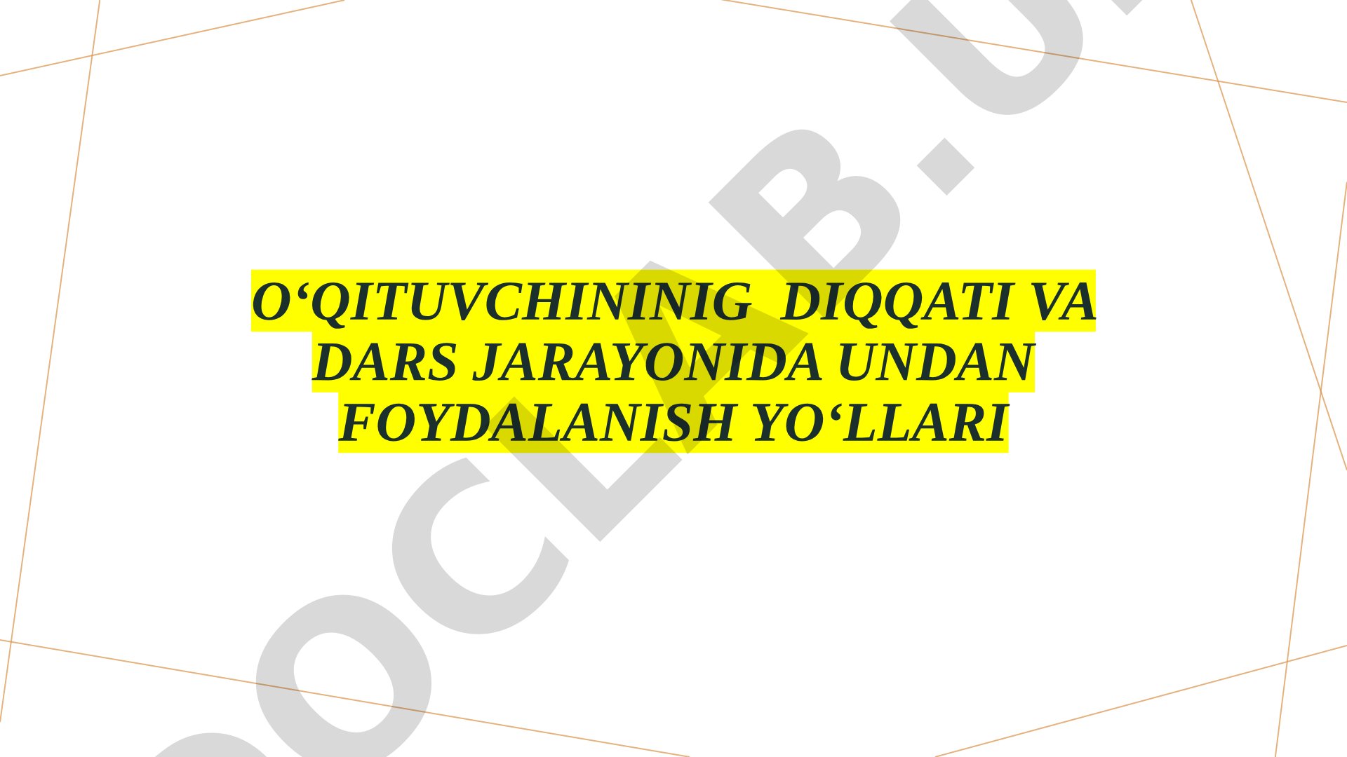 oʻqituvchininig diqqati va dars jarayonida undan foydalanish yoʻllari