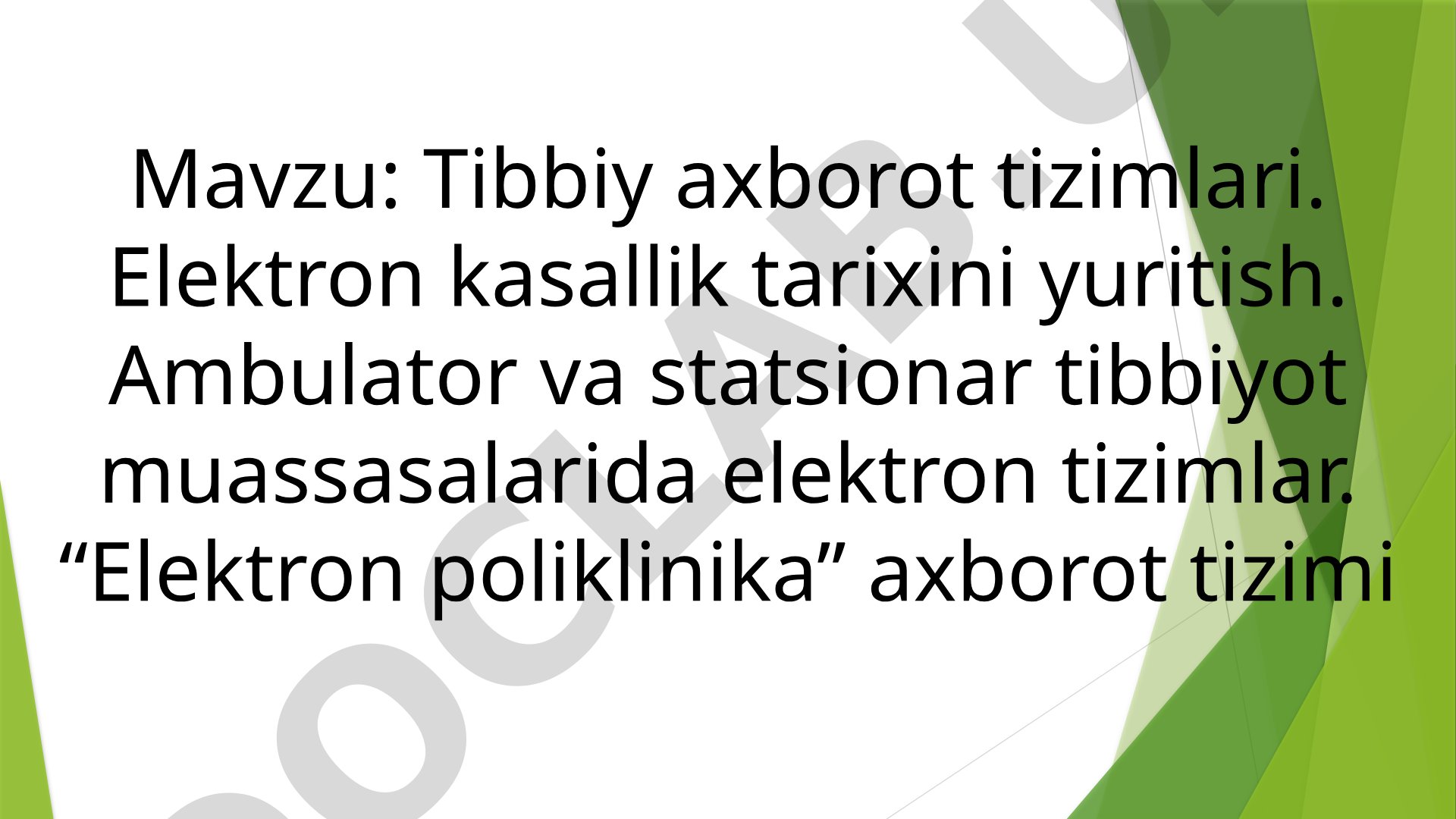 Tibbiy axborot tizimlari. Elektron kasallik tarixini yuritish