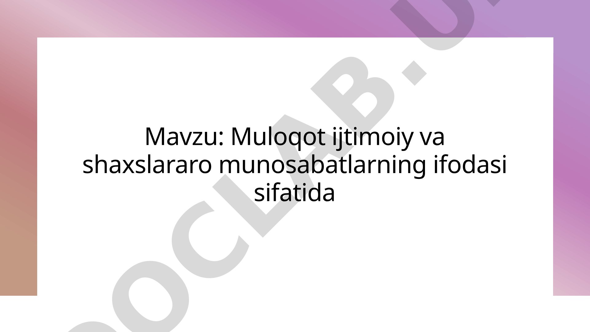 Muloqot ijtimoiy va shaxslararo munosabatlarning ifodasi sifatida