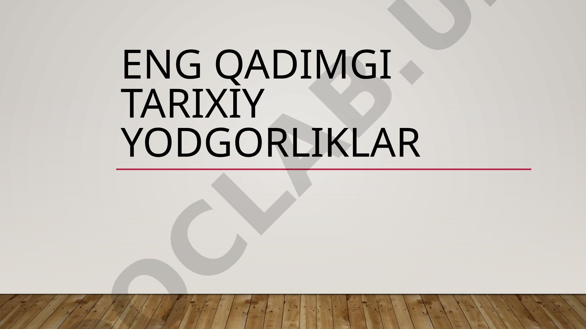 Eng qadimgi tarixiy yodgorliklar