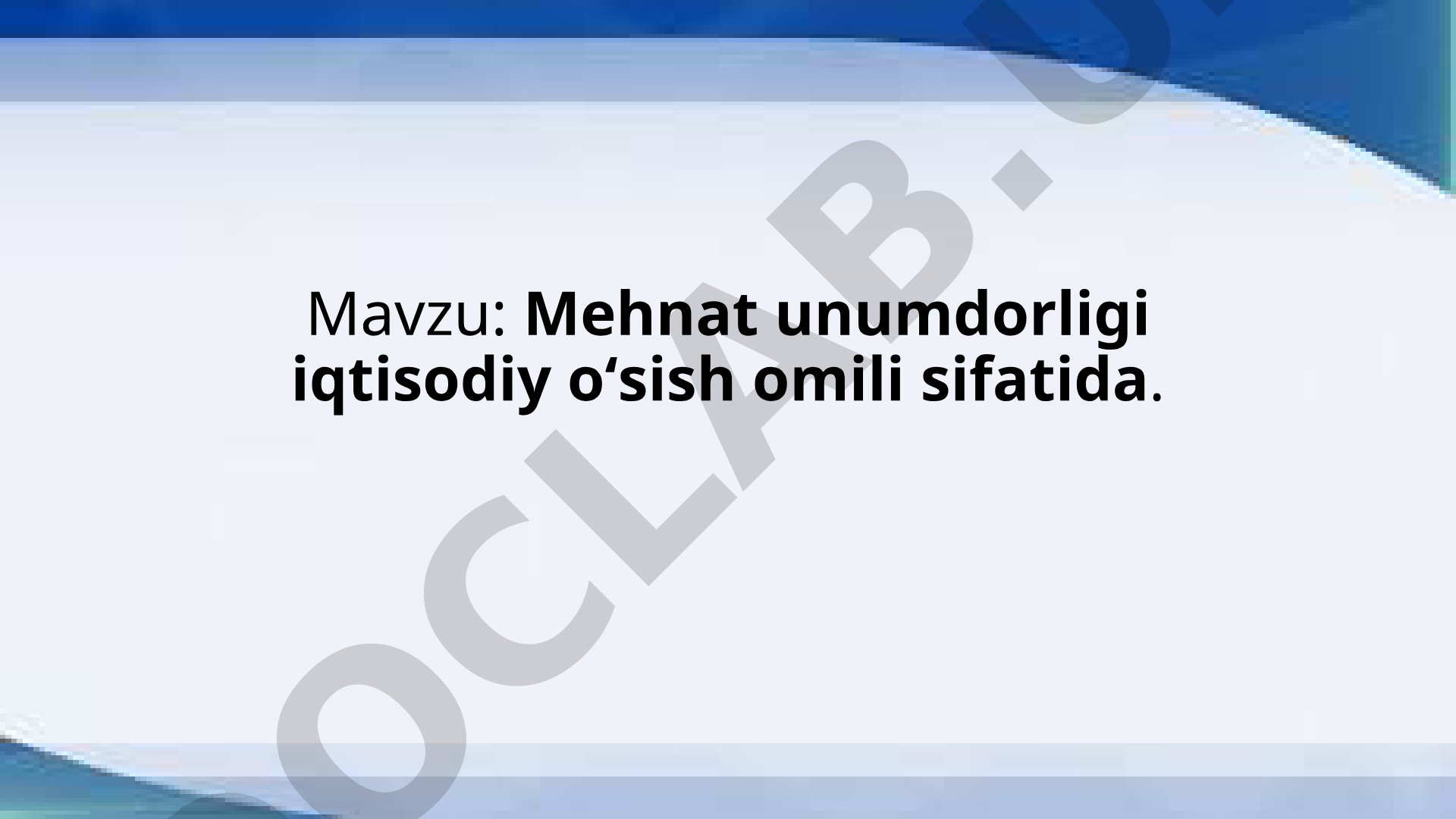 Mehnat unumdorligi iqtisodiy o'sish omili sifatida