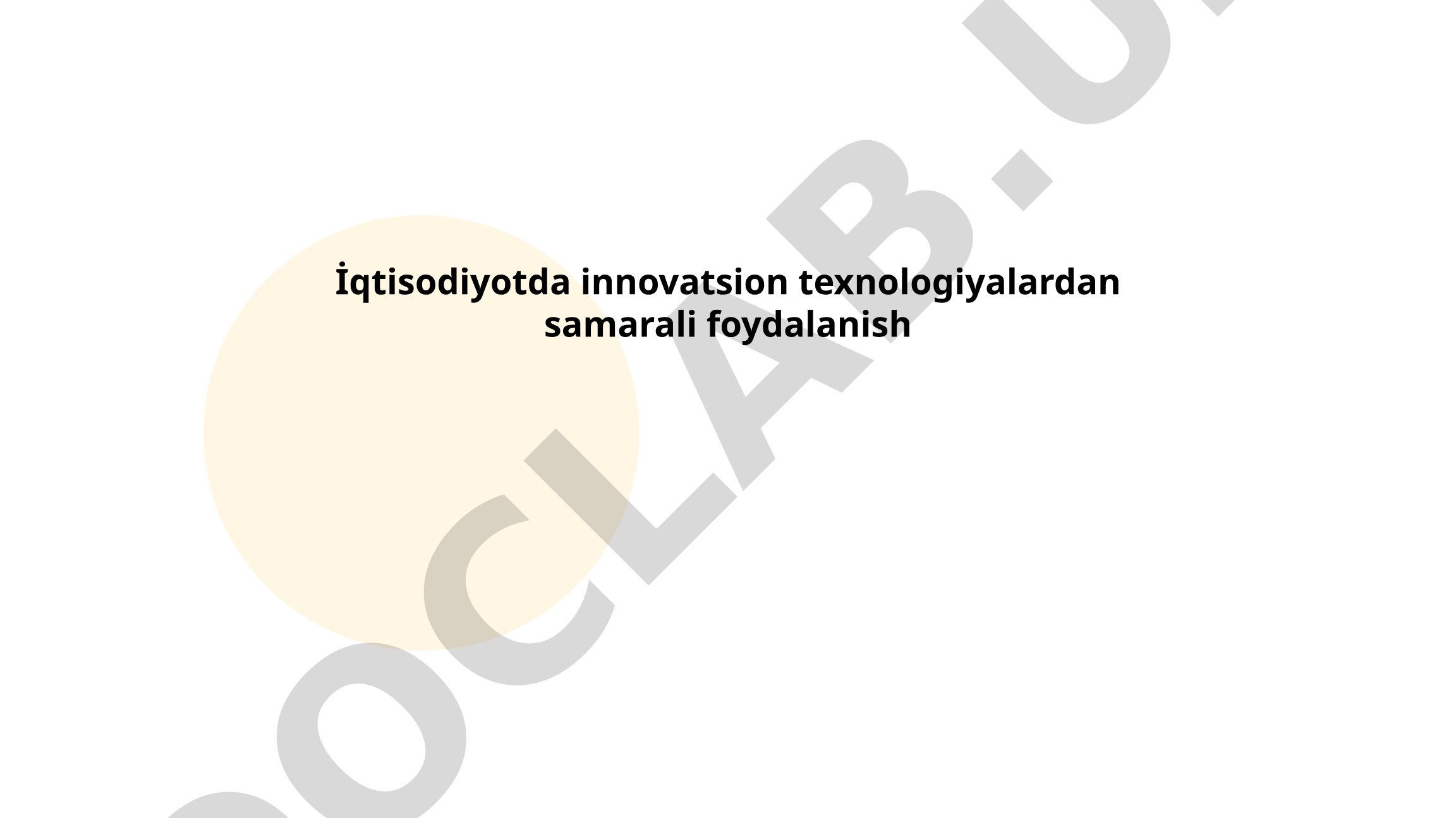 Iqtisodiyotda innovatsion texnologiyalardan samarali foydalanish