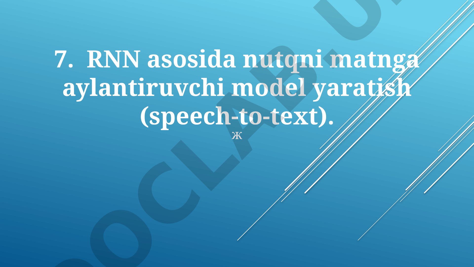 RNN asosida nutqni matnga aylantiruvchi model yaratish