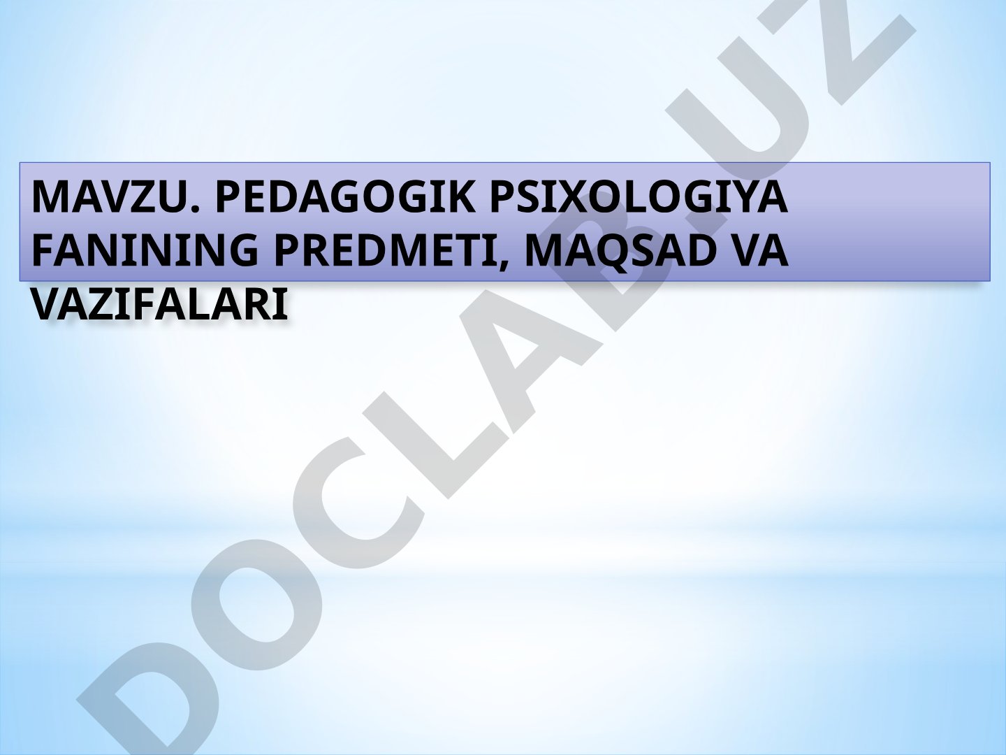 Pedagogik psixologiya fanining predmeti, maqsad va vazifalari