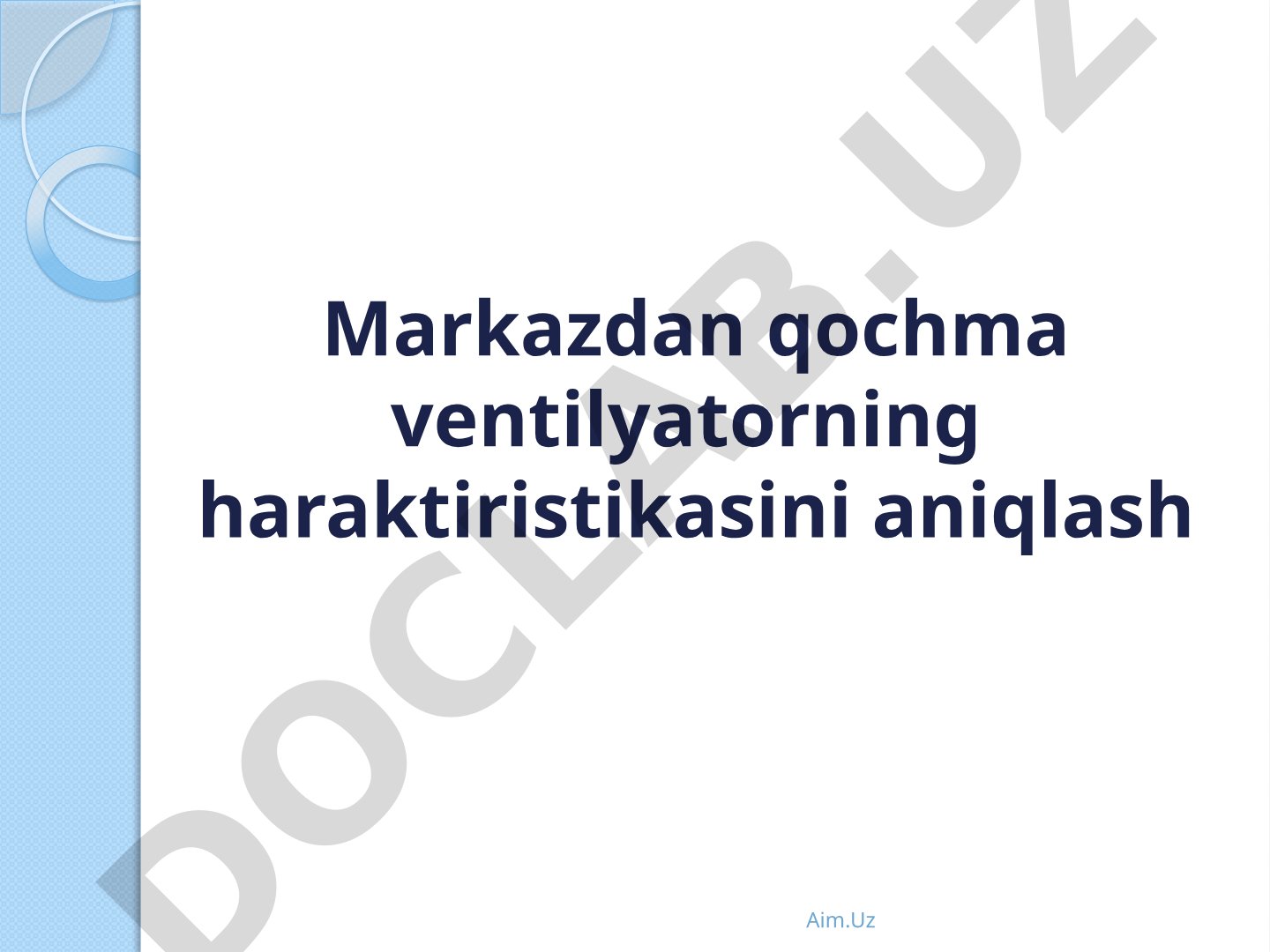 Markazdan qochma ventilyatorning haraktiristikasini aniqlash
