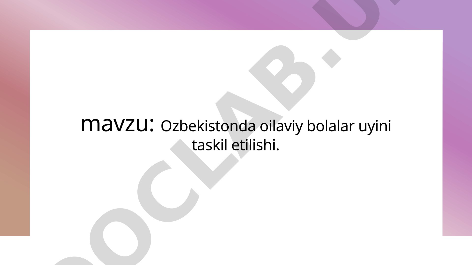 O'zbekistonda oilaviy bolalar uyini tashkil etilishi