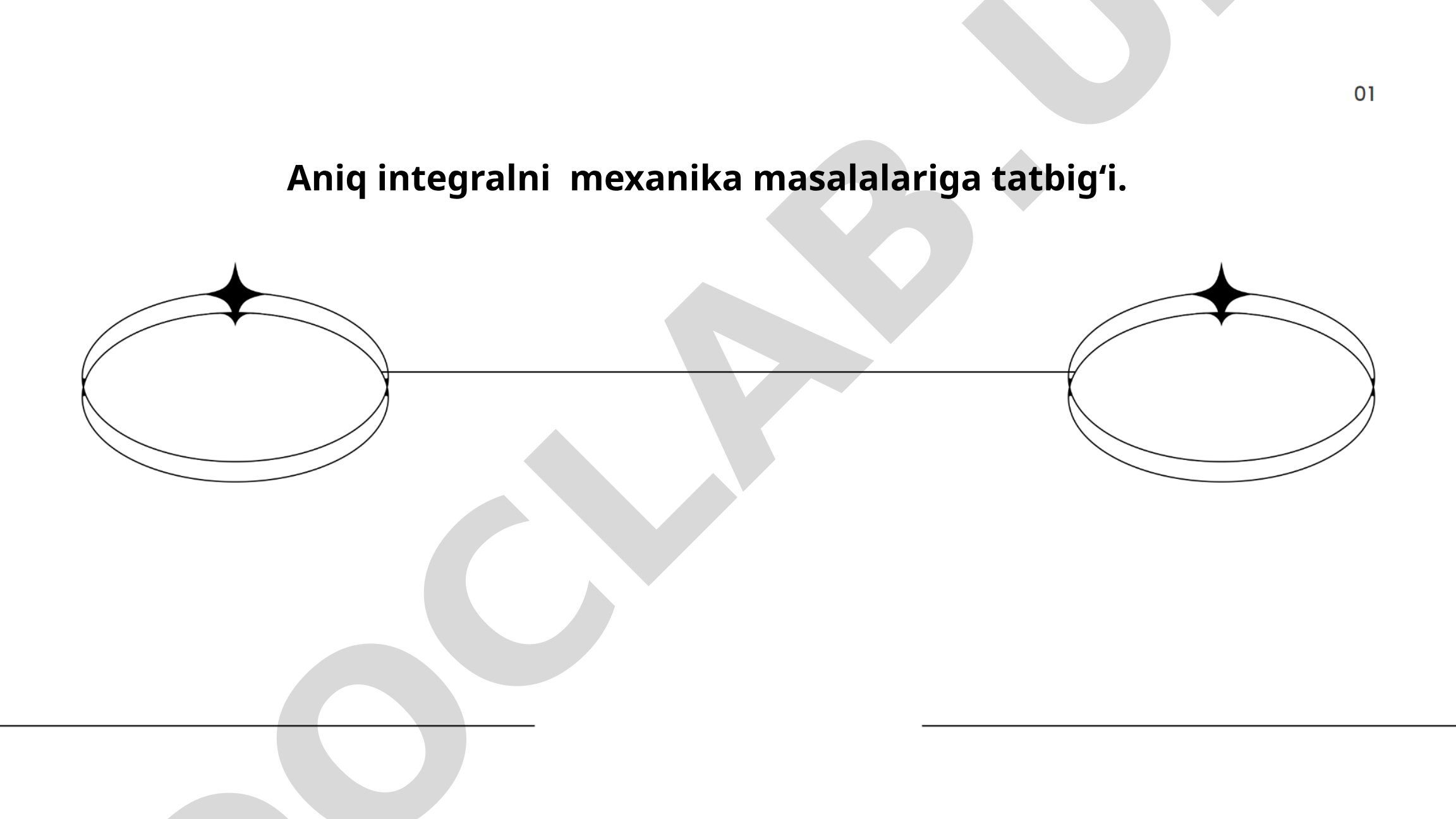Aniq integralni mexanika masalalariga tatbig'i