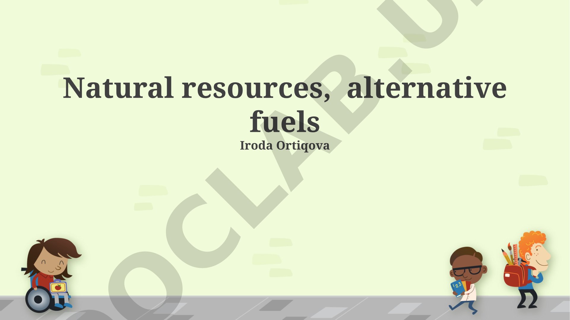 Natural resources, alternative fuels