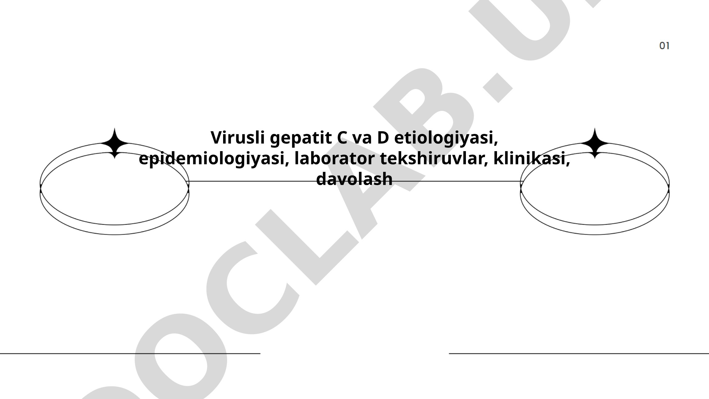 Virusli gepatit C va D etiologiyasi, epidemiologiyasi, laborator tekshiruvlar, klinikasi, davolash