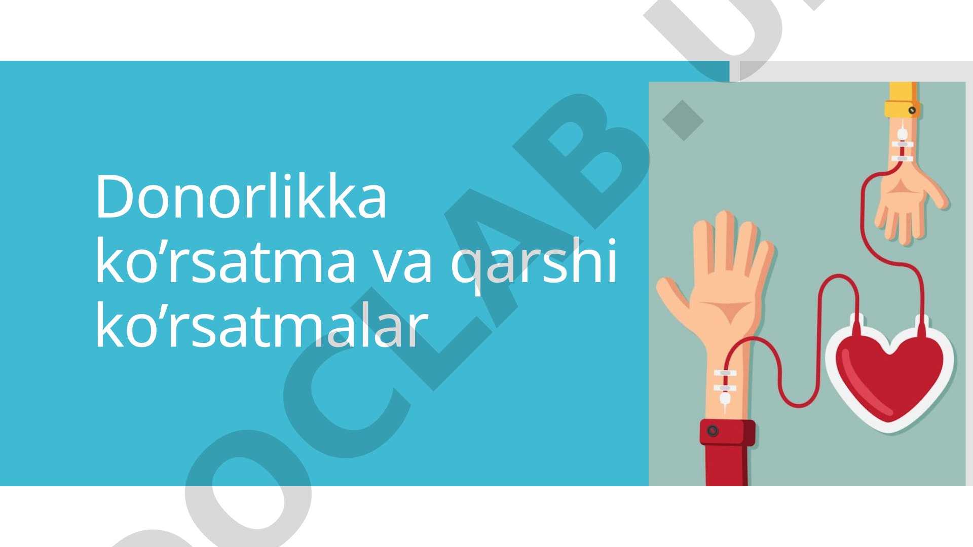 Donorlikka ko’rsatma va qarshi ko’rsatmalar