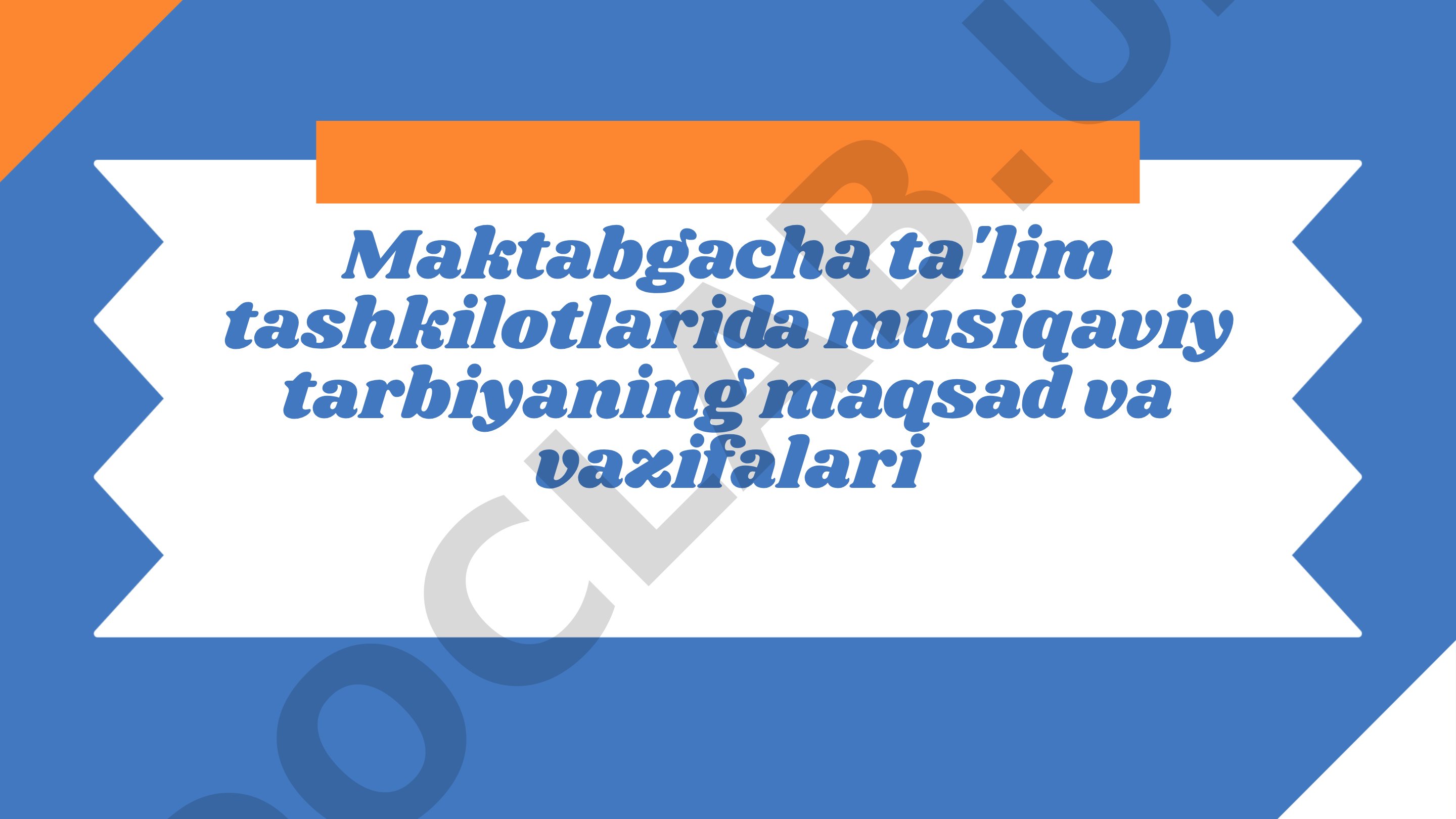 Maktabgacha ta'lim tashkilotlarida musiqaviy tarbiyaning maqsad va vazifalari