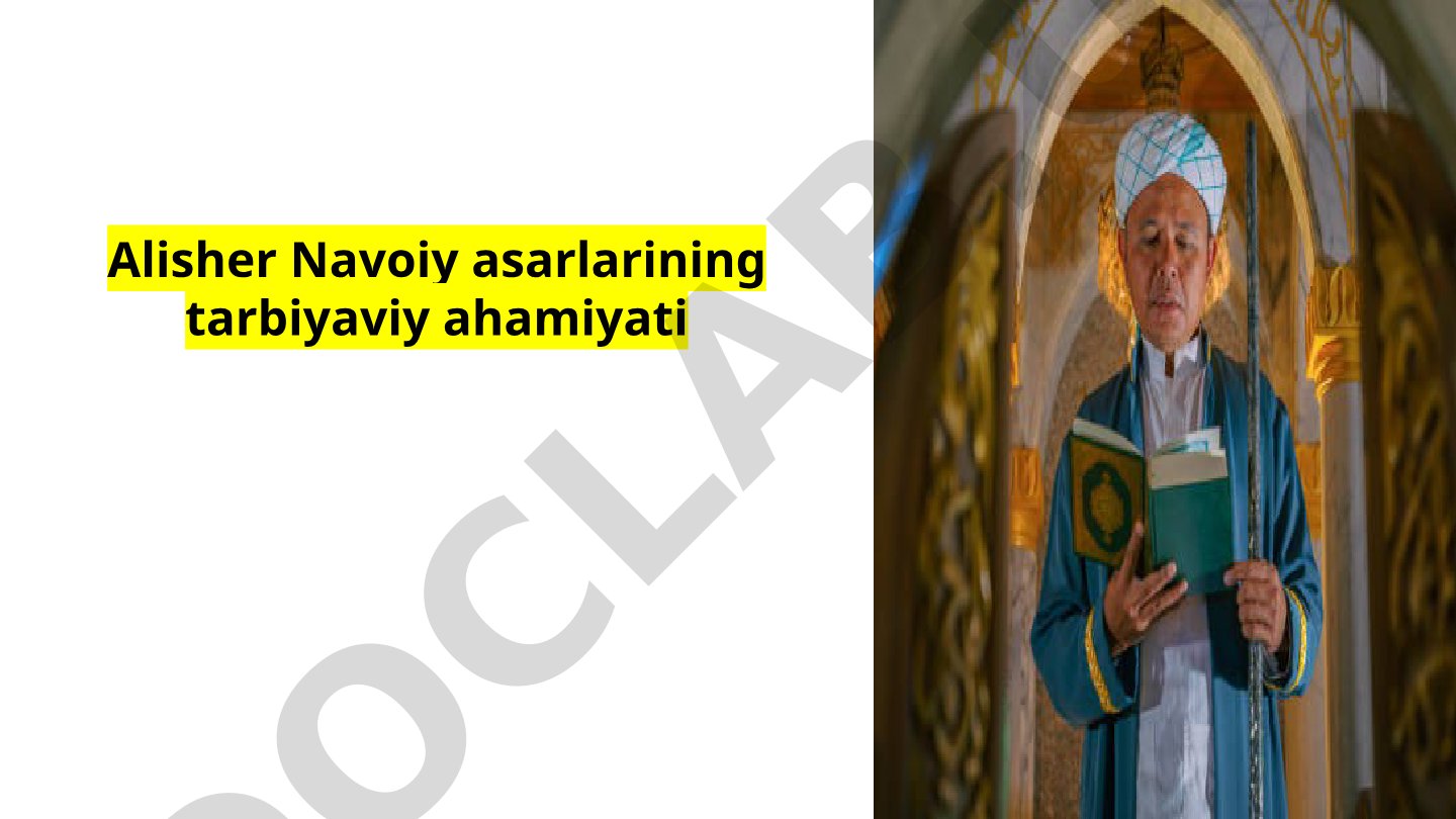 Alisher Navoiy asarlarining tarbiyaviy ahamiyati