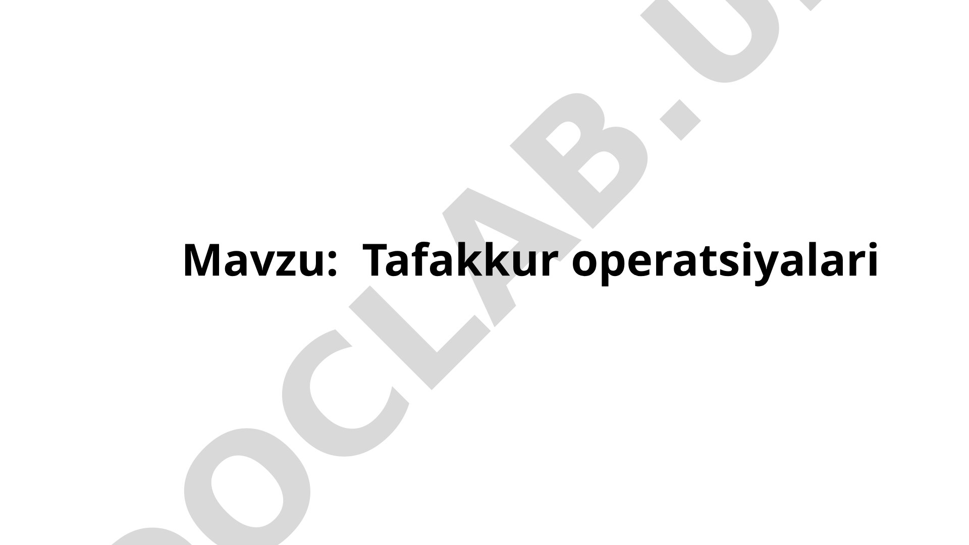 Tafakkur tushunchasi, uning shakllari va operatsiyalari haqida taqdimot