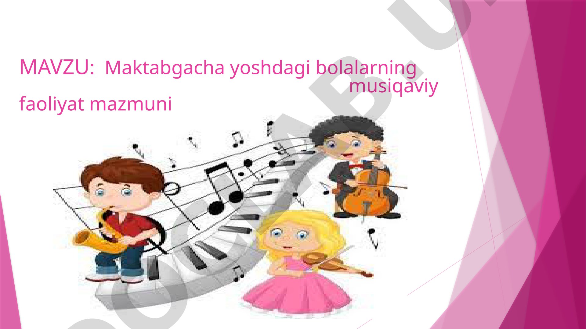 Maktabgacha yoshdagi bolalarning musiqaviy faoliyat mazmuni