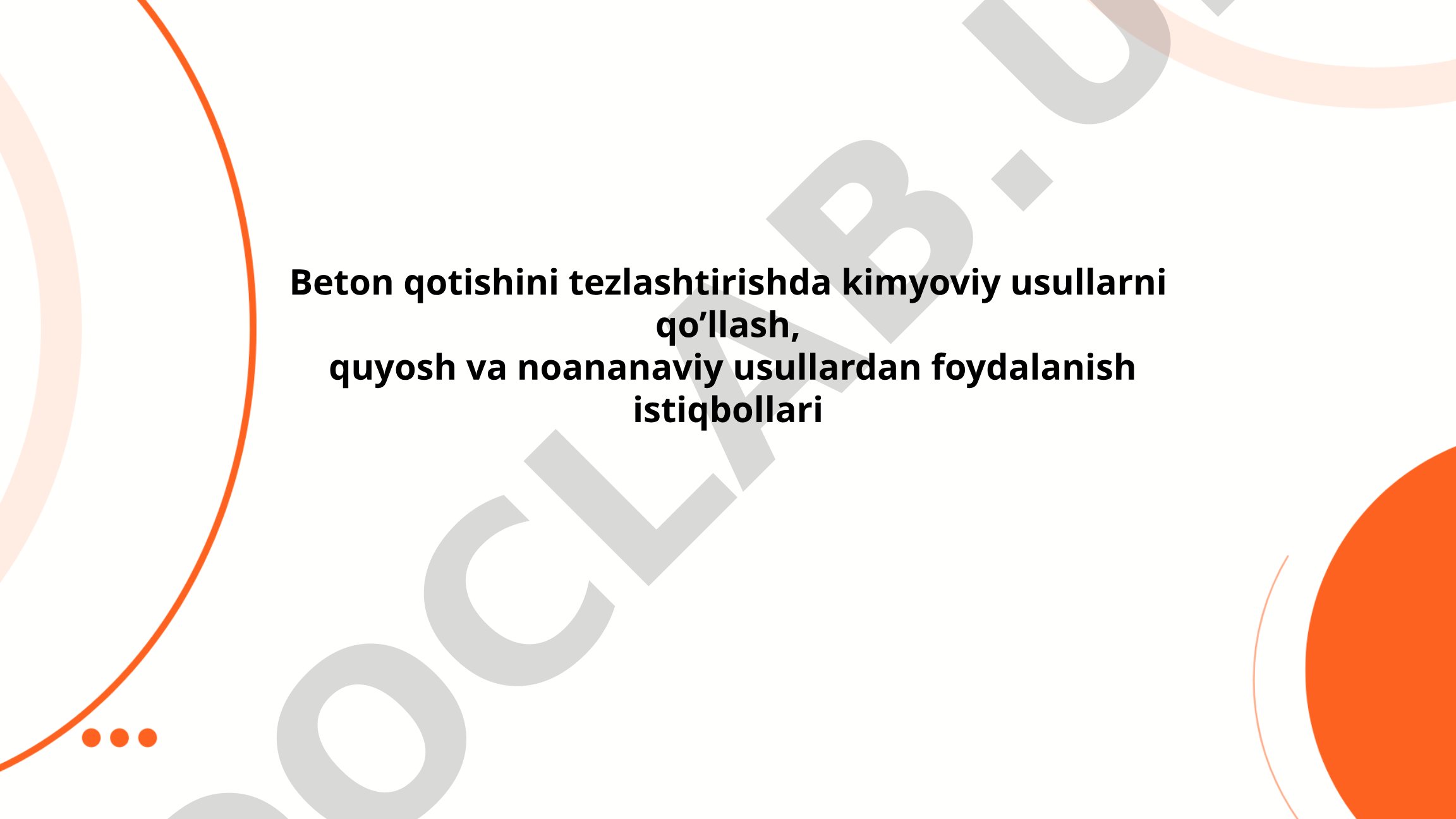 Beton qotishini tezlashtirishda kimyoviy usullarni qo'llash, quyosh va noananaviy usullardan foydalanish istiqbollari