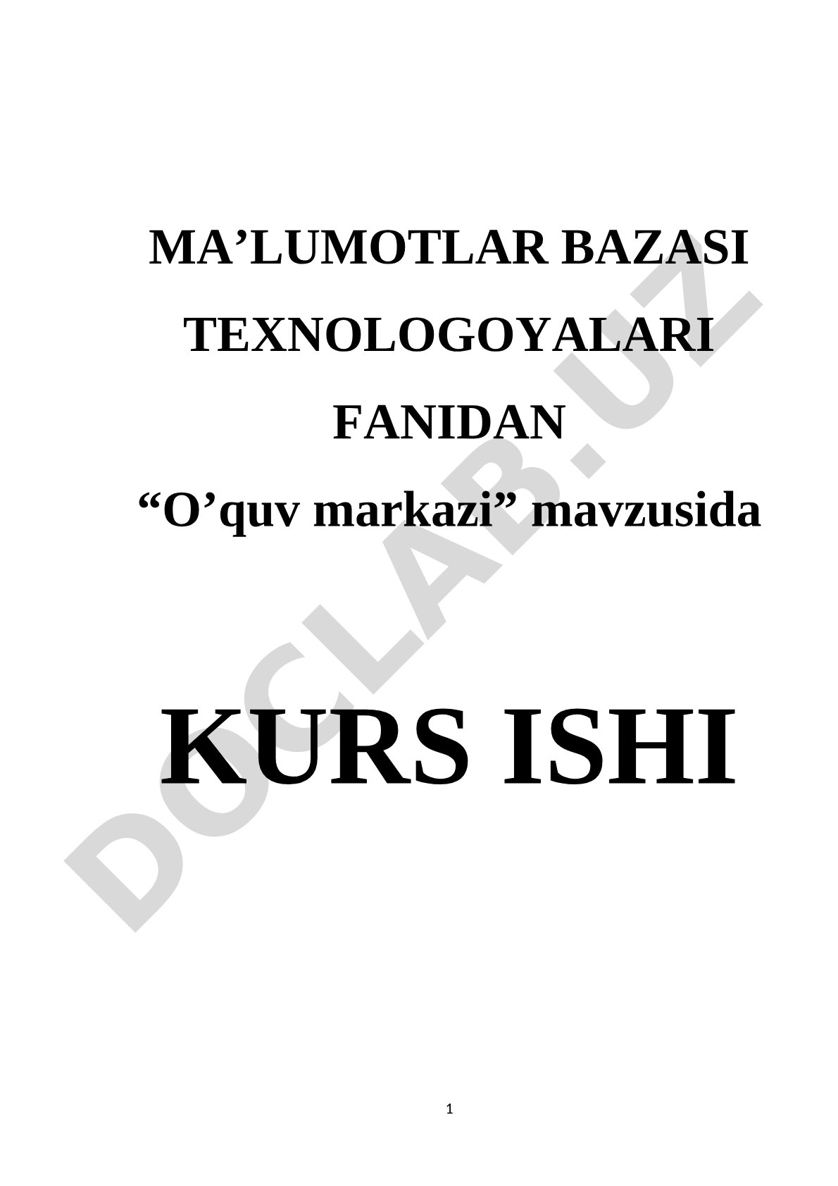 Ma'lumotlar bazasi texnologiyalari fanidan O'quv markazi mavzusidagi kurs ishi