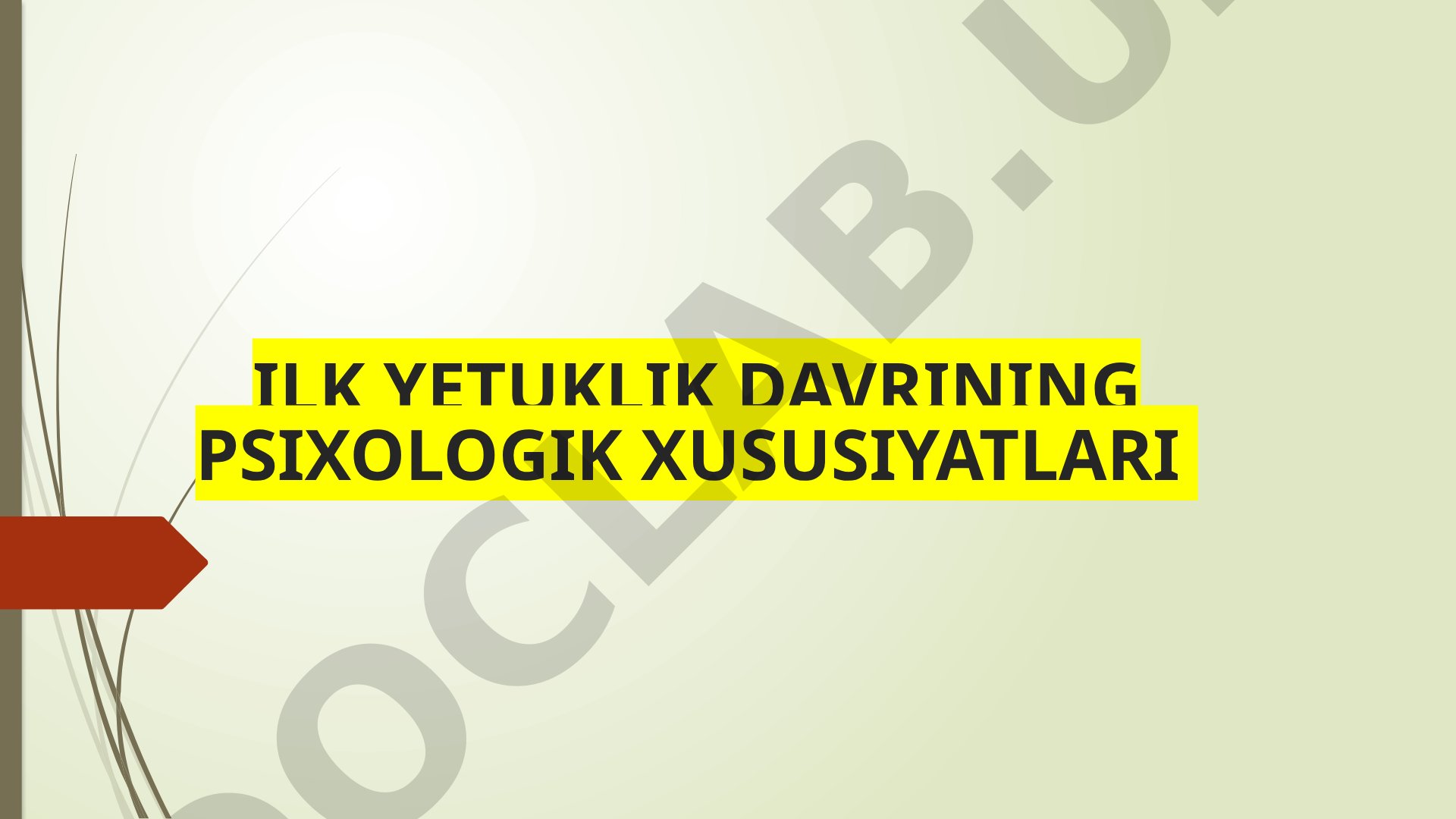 Ilk yetuklik davrining psixologik xususiyatlari