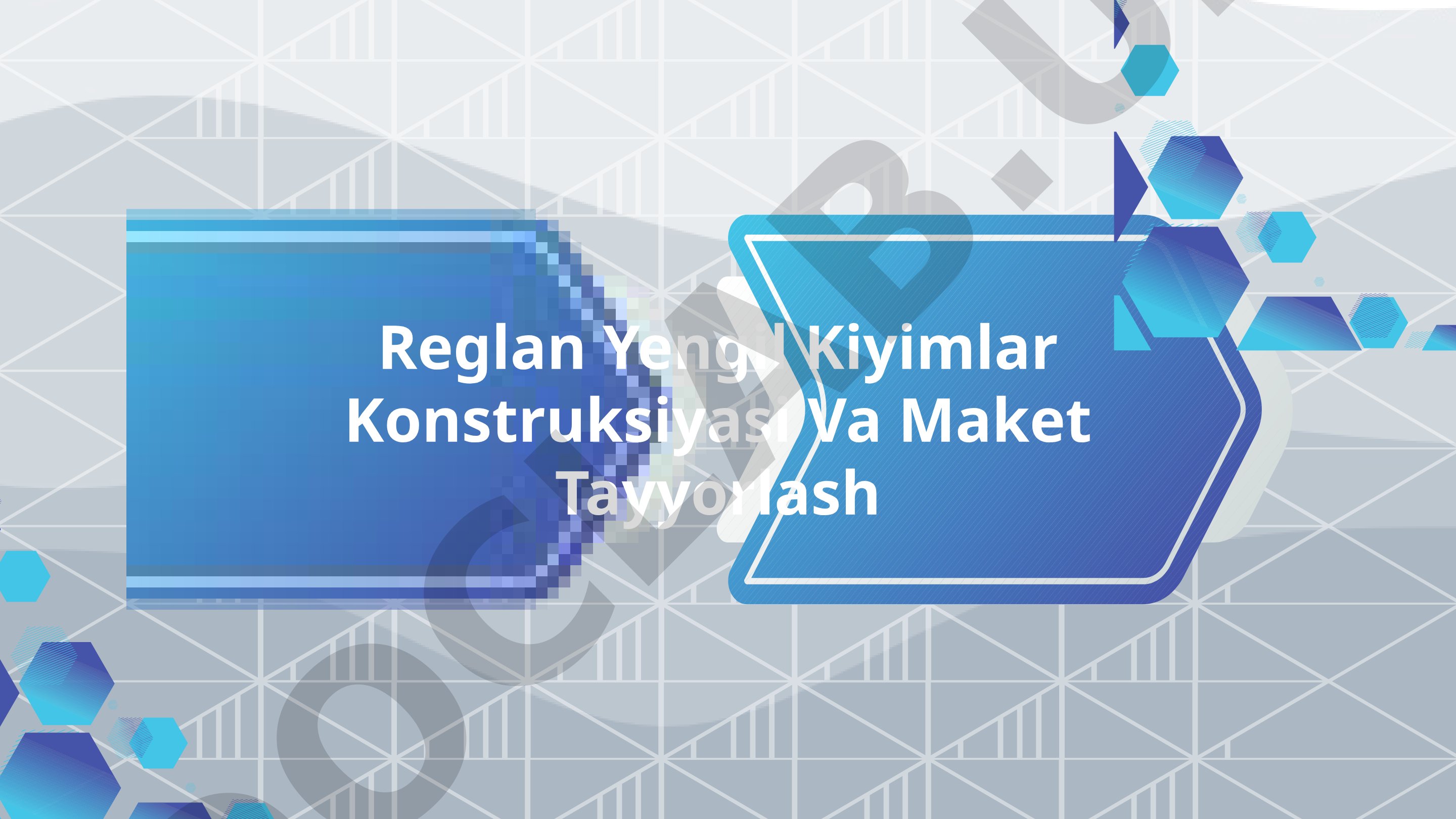Reglan yengil kiyimlar konstruksiyasi va maket tayyorlash