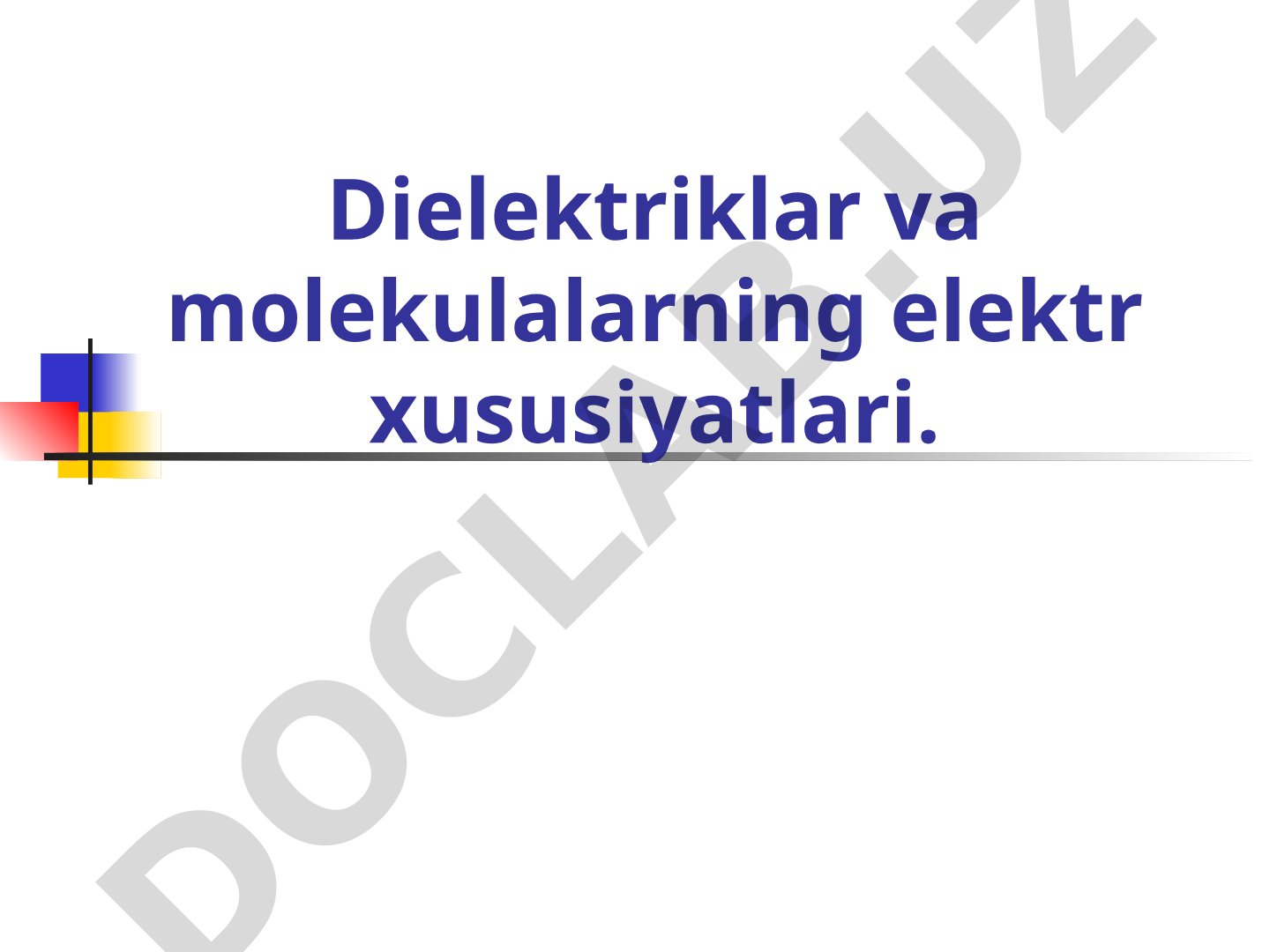 Dielektriklar va molekulalarning elektr xususiyatlari